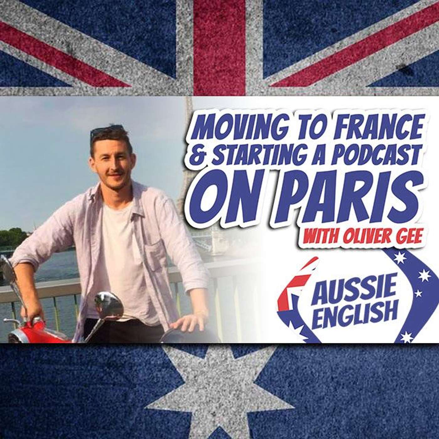AE 405 - Interview: Moving to France & Starting a Podcast on Paris with Oliver Gee