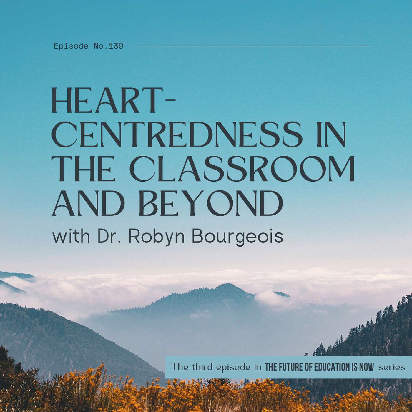 Heart-Centredness in the Classroom and Beyond with Dr. Robyn Bourgeois