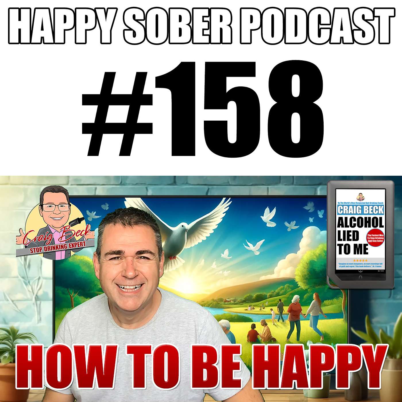How To Be Happy Without Alcohol In Your Life... Is It Even Possible?