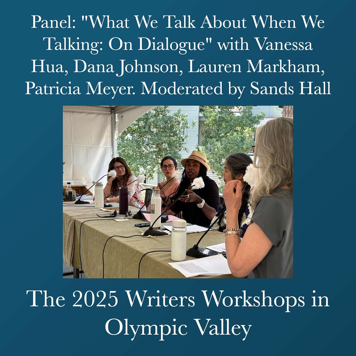 Writers Workshops 2025 - Panel - "What We Talk About When We Talking - On Dialogue" with Vanessa Hua, Dana Johnson, Lauren Markham, Patricia Meyer. Moderated by Sands Hall episode artwork