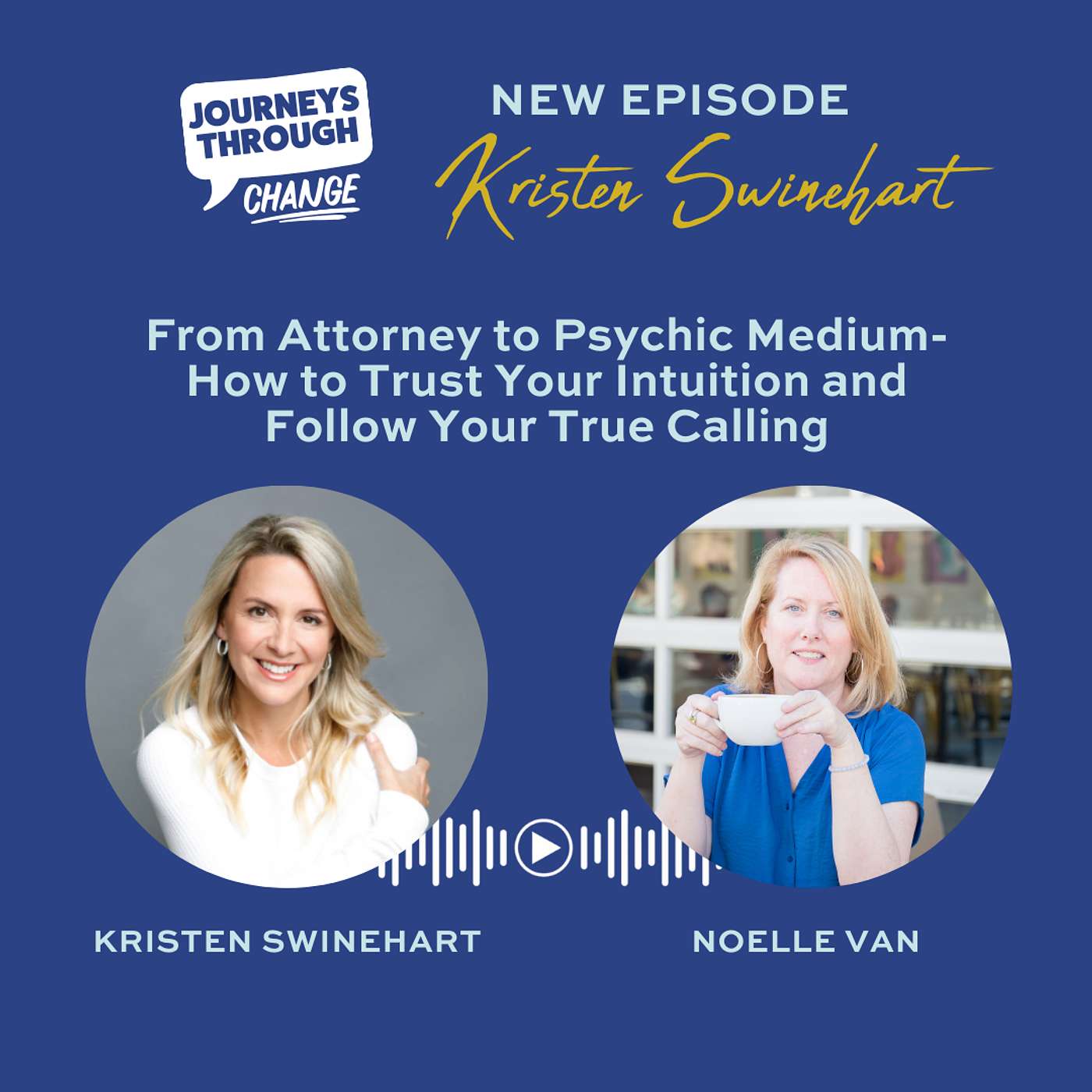 Kristen Swinehart: From Attorney to Psychic Medium- How to Trust Your Intuition and Follow Your True Calling