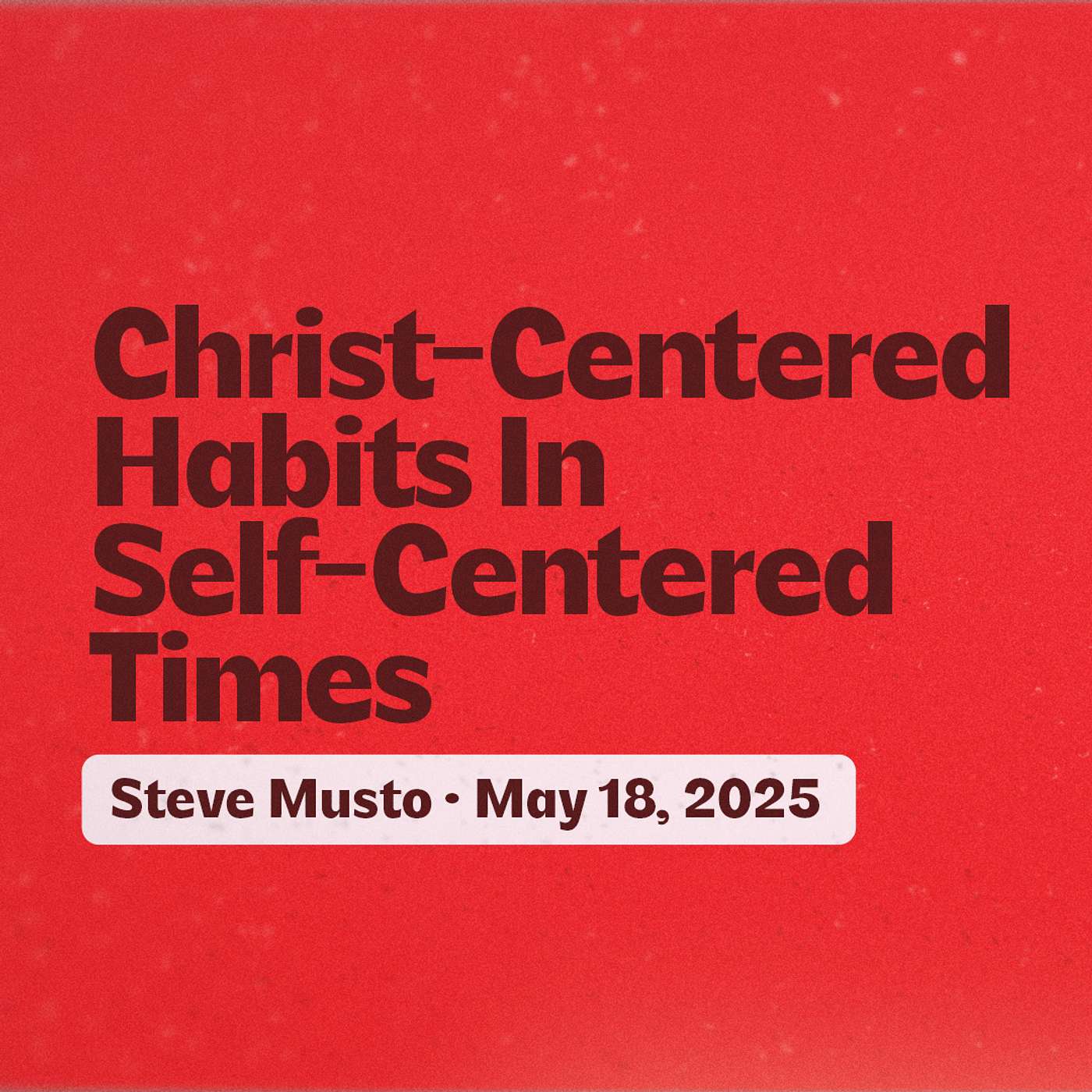Christ-Centered Habits in Self-Centered Times • Jude 11-23 • Steve Musto episode artwork