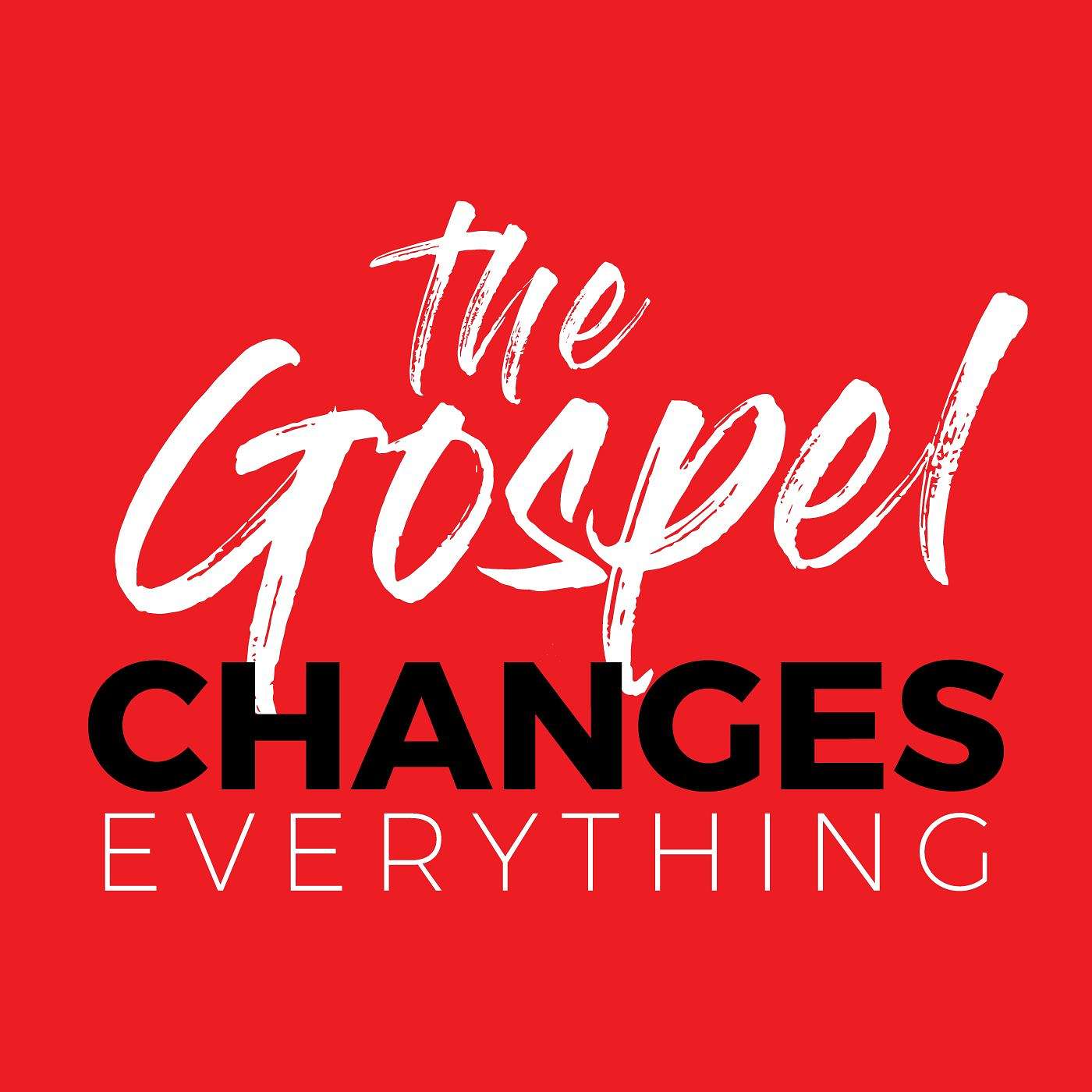 The Gospel Changes Everything