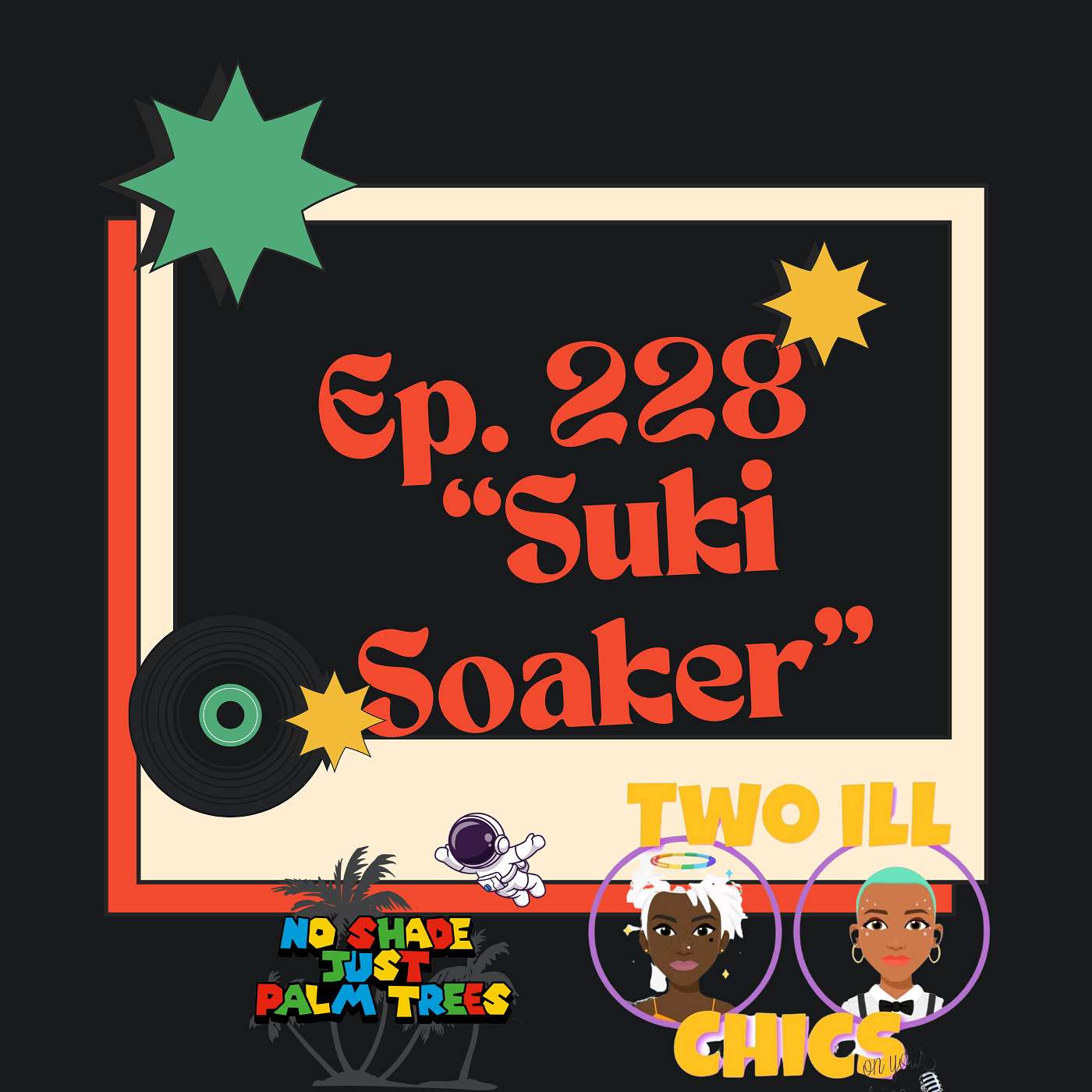 EP. 228 ft. Two Ill Chics 