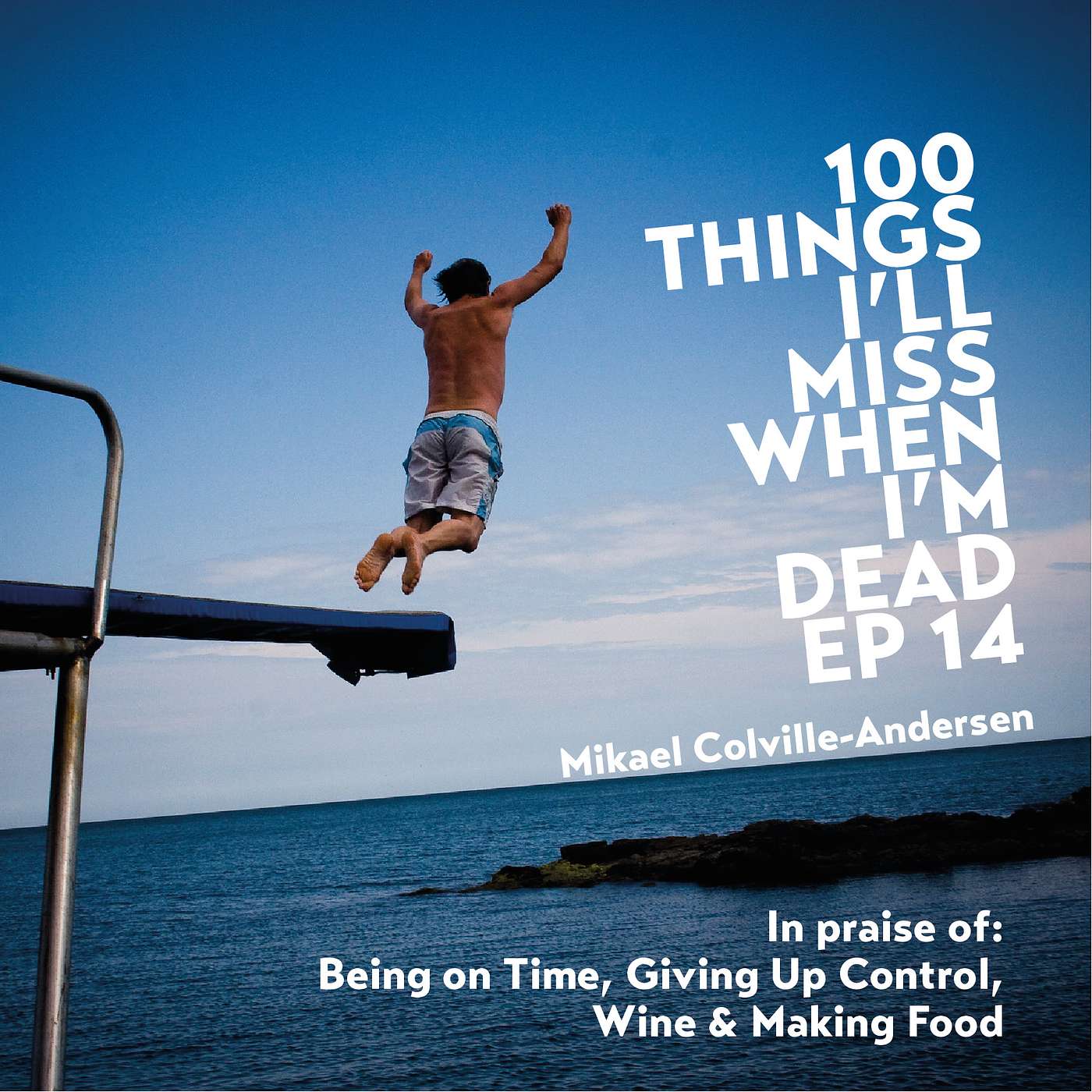 56-59 Things: In Praise of Being on Time, Giving up Control, Wine & Making Food - EP14