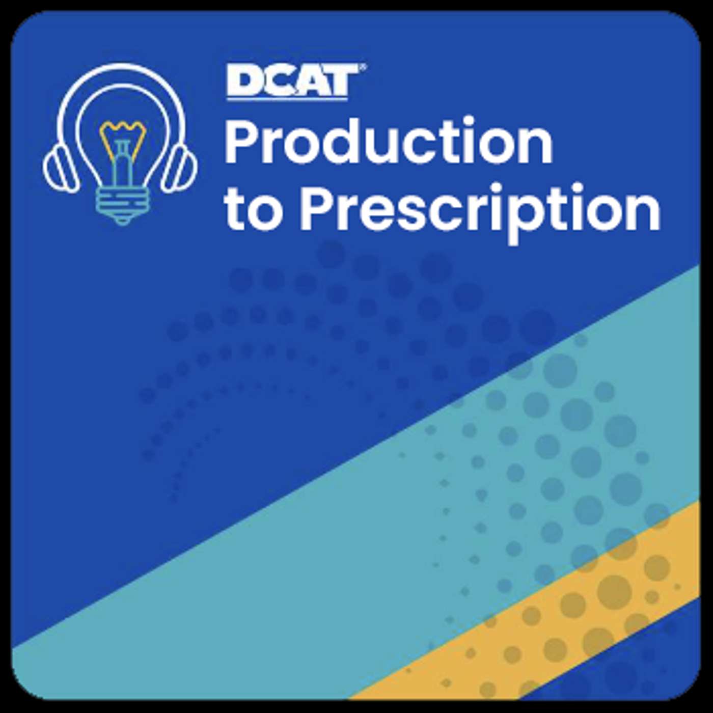 DCAT Value Chain Insights’ Production to Prescription