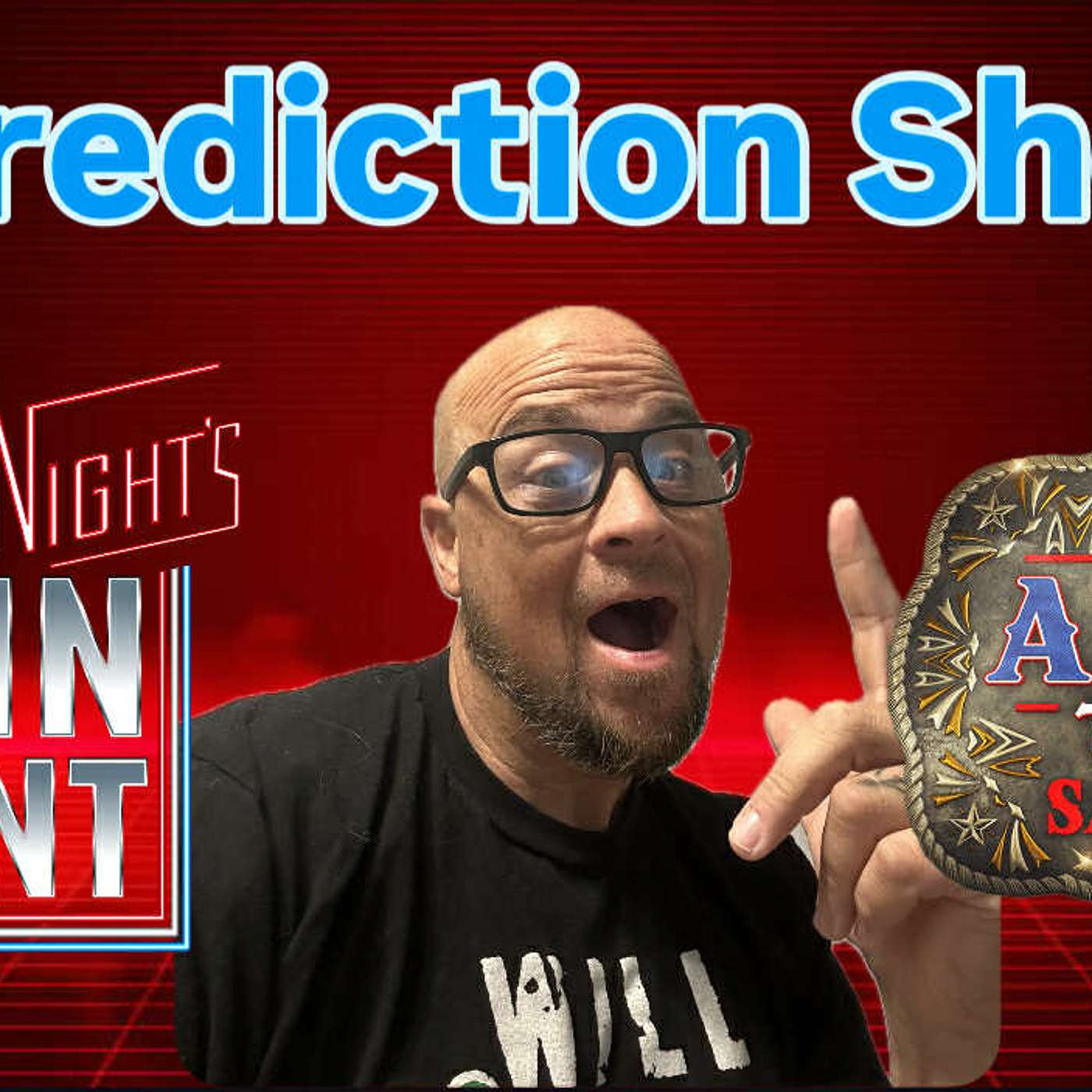 Prediction Show for WWE Saturday Nights Main Event and AEW All In Prediction Show for WWE Saturday Nights Main Event and AEW All In