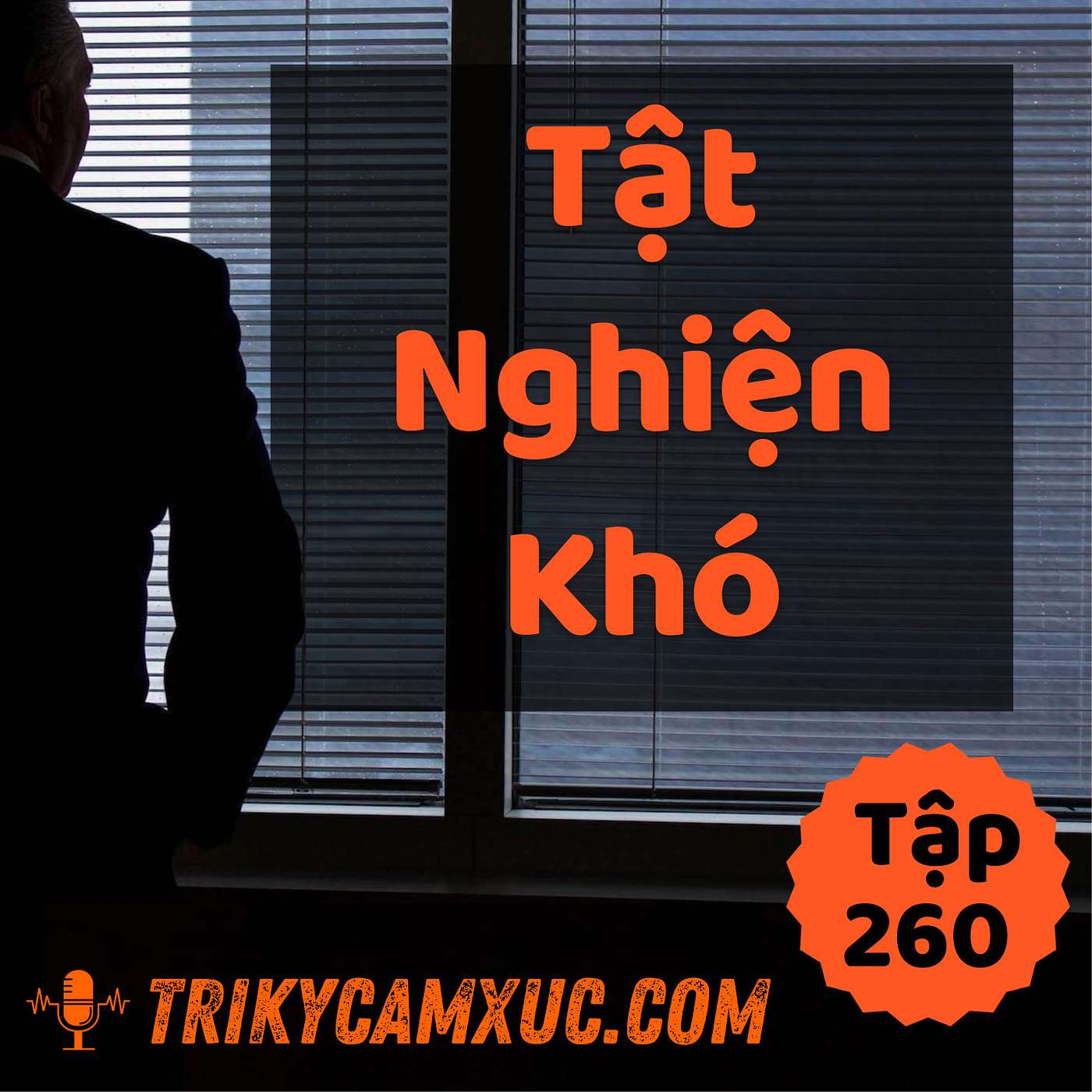 Tật "Nghiện Khó" - Tri kỷ cảm xúc #260