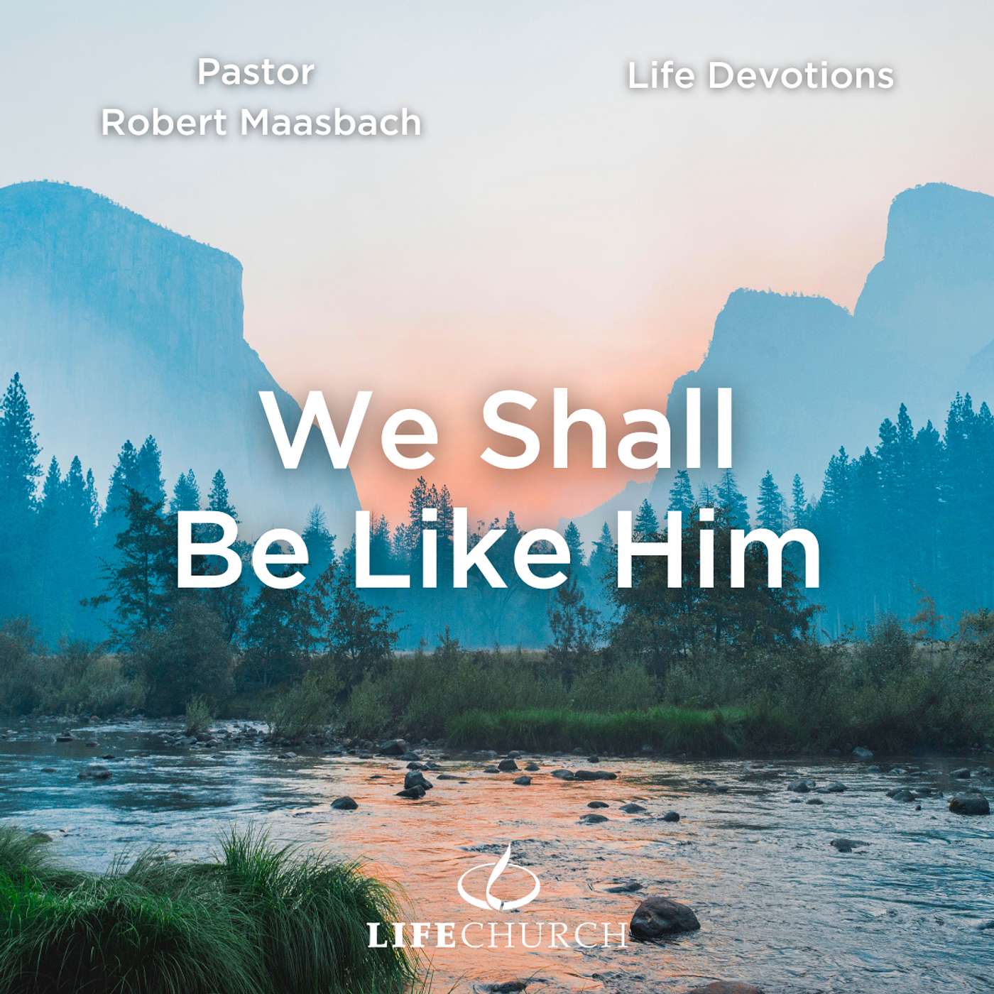 We Shall Be Like Him - 26.4.24