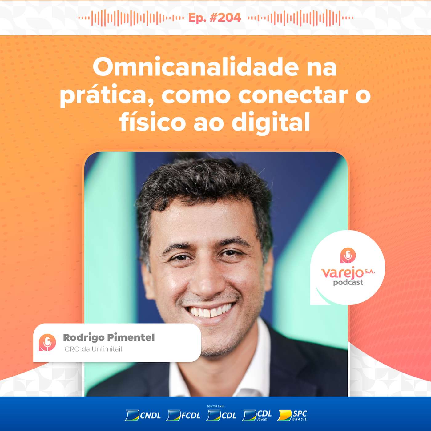 Omnicanalidade na prática, como conectar o físico ao digital | Rodrigo Pimentel, CRO da Unlimitail | #204