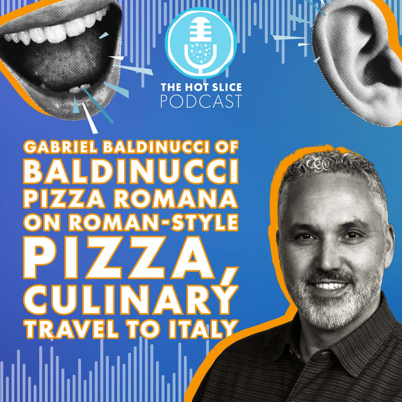 312. Gabriel Baldinucci of Baldinucci Pizza Romana on Roman-Style Pizza, Culinary Travel to Italy
