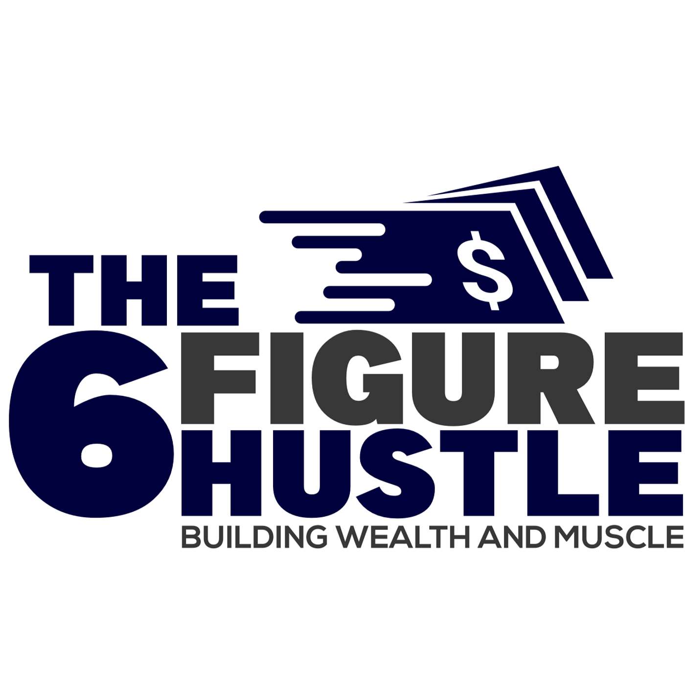 The 6 Figure Hustle: Building Wealth and Muscle