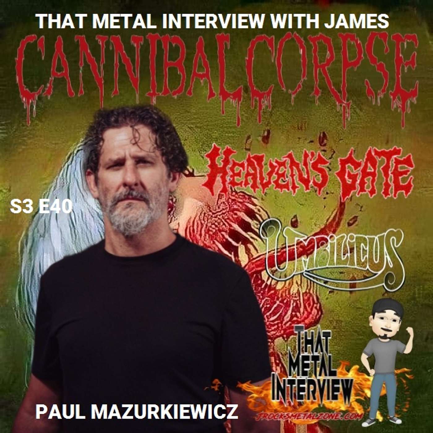 Paul Mazurkiewicz of CANNIBAL CORPSE, UMBILICUS & HEAVEN'S GATE S3 E40