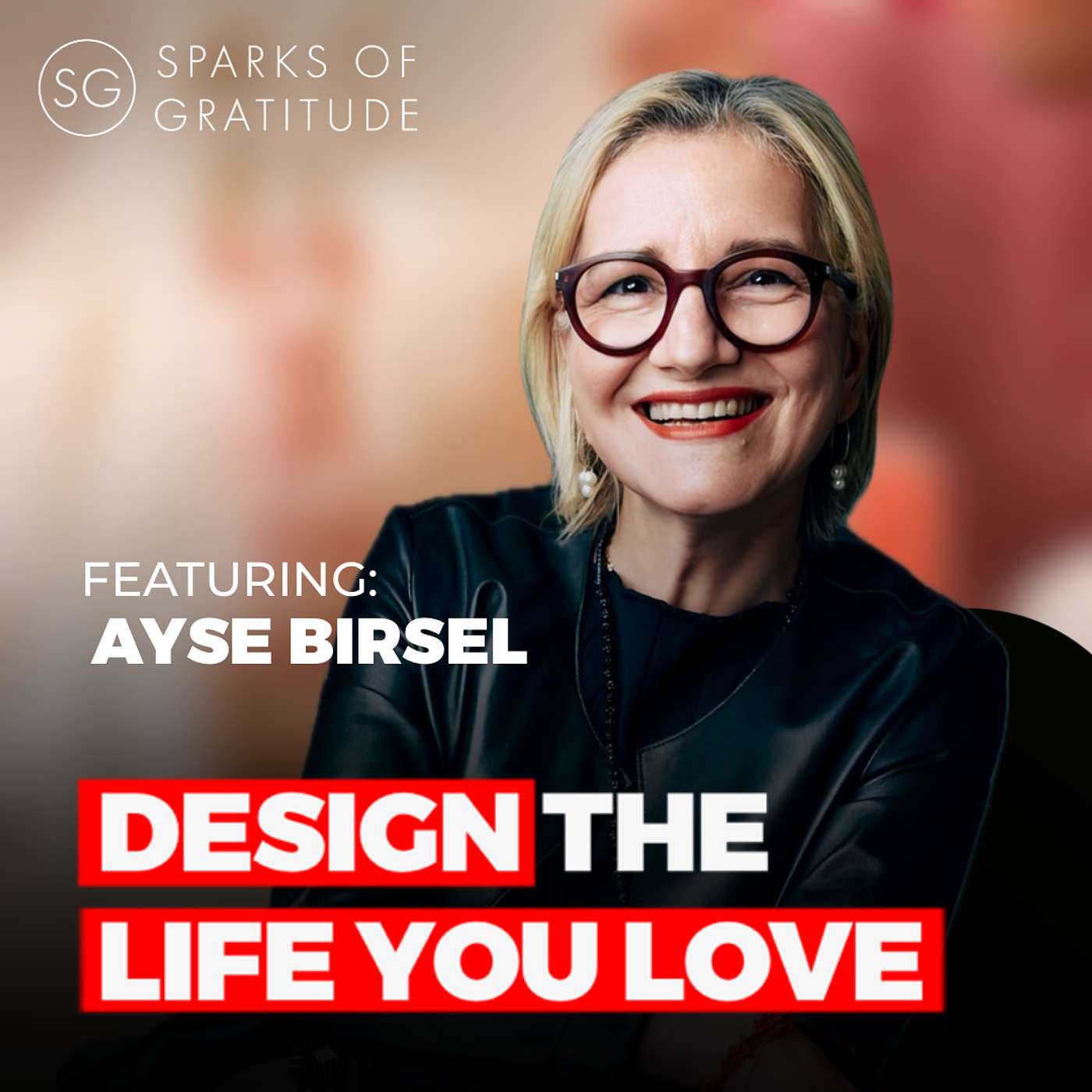 27. My Life is My Biggest Design Project: “Design the Life You Love” - Ayse Birsel