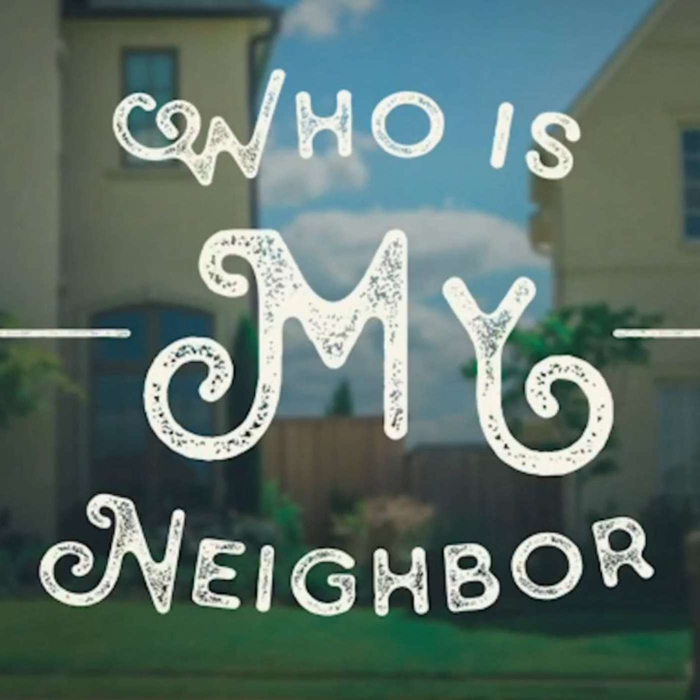 Won't You Be My Neighbor // Benito Fresquez // 03-03-2019