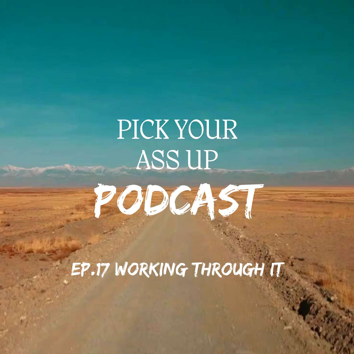Episode 17 - Working through it