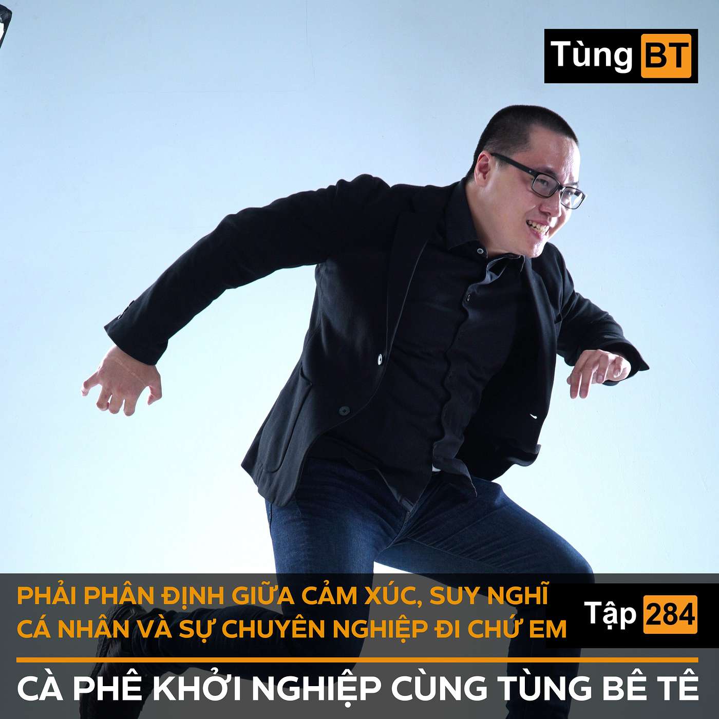 #284 Phải phân định giữa cảm xúc, suy nghĩ cá nhân và sự chuyên nghiệp đi chứ em