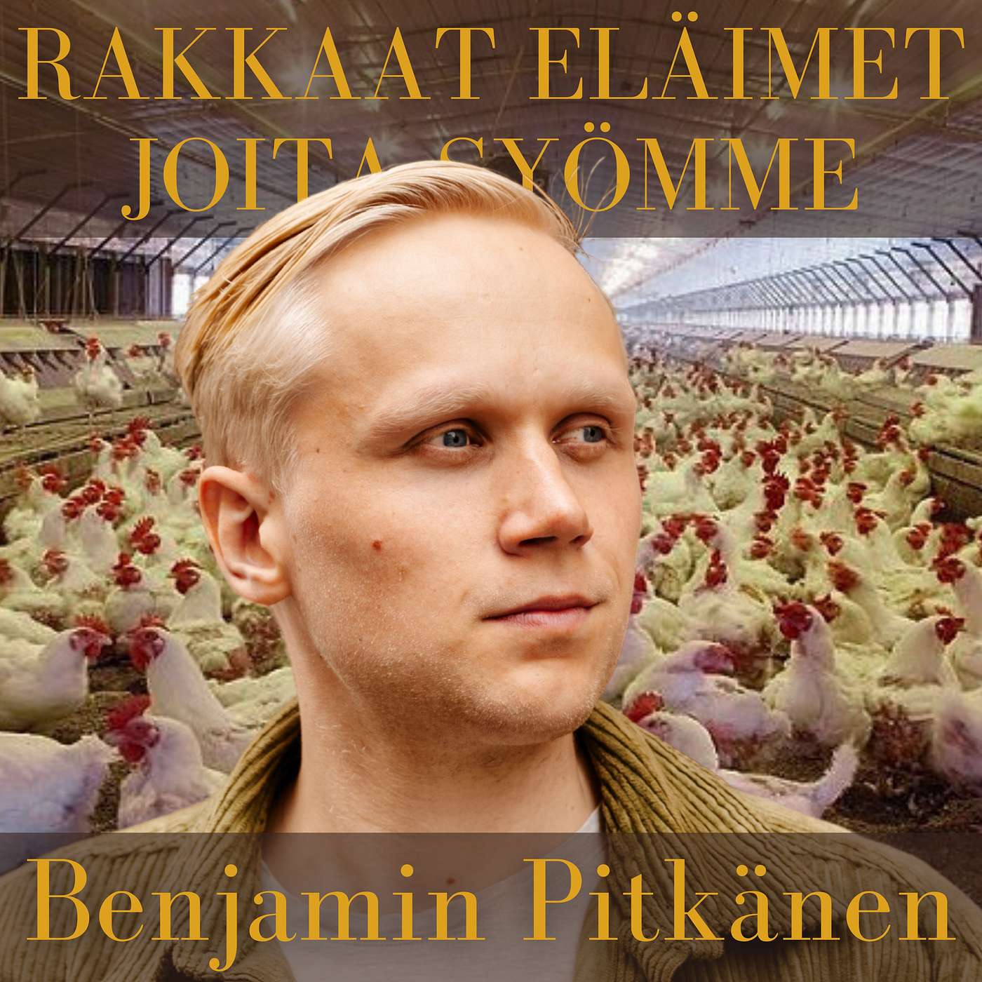 Rakkaat eläimet, joita syömme. (Benjamin Pitkänen.)