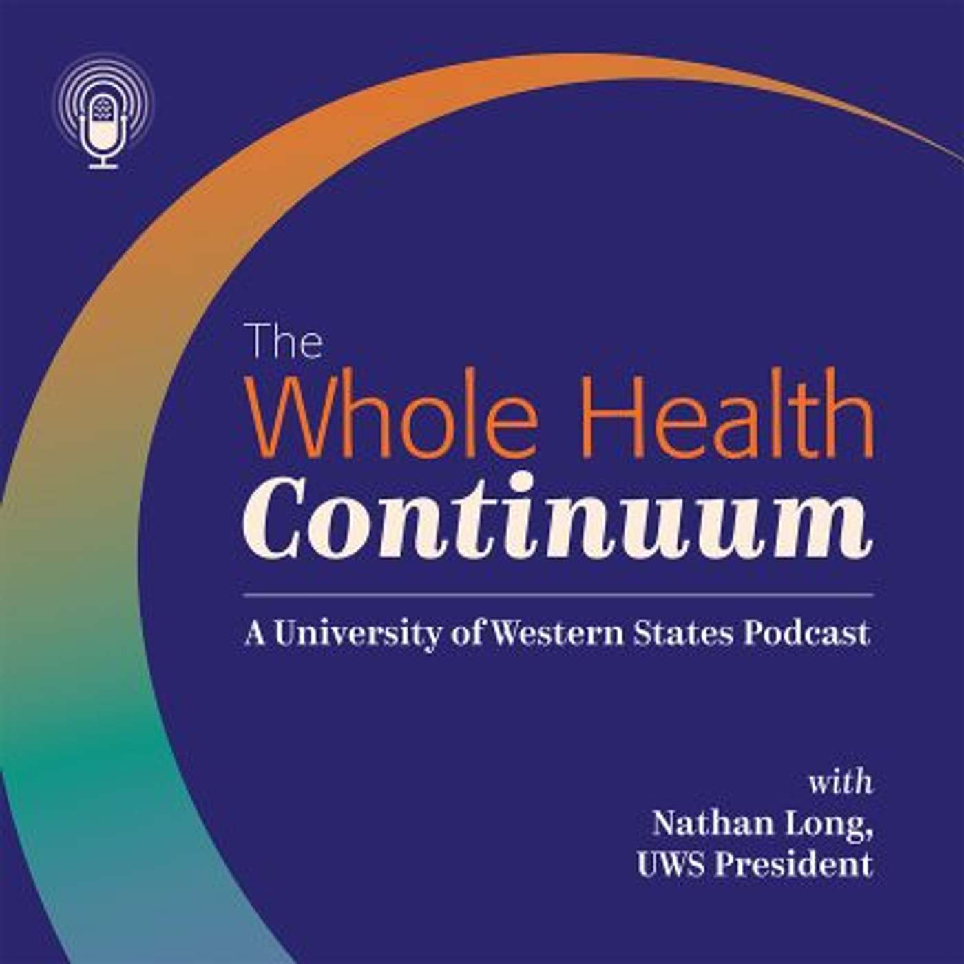 The Whole Health Continuum: Conversations with UWS President Nathan Long