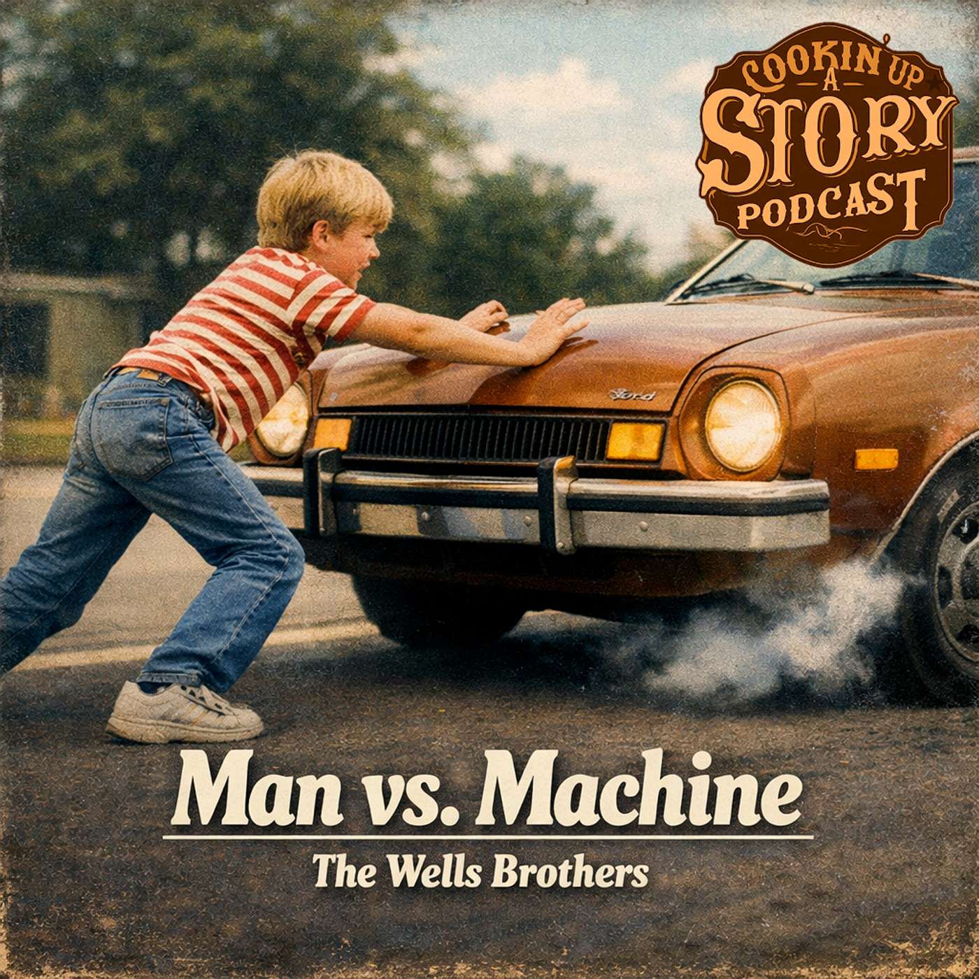 COOKIN' UP A STORY: Man vs. Machine - The Wells Brothers episode artwork