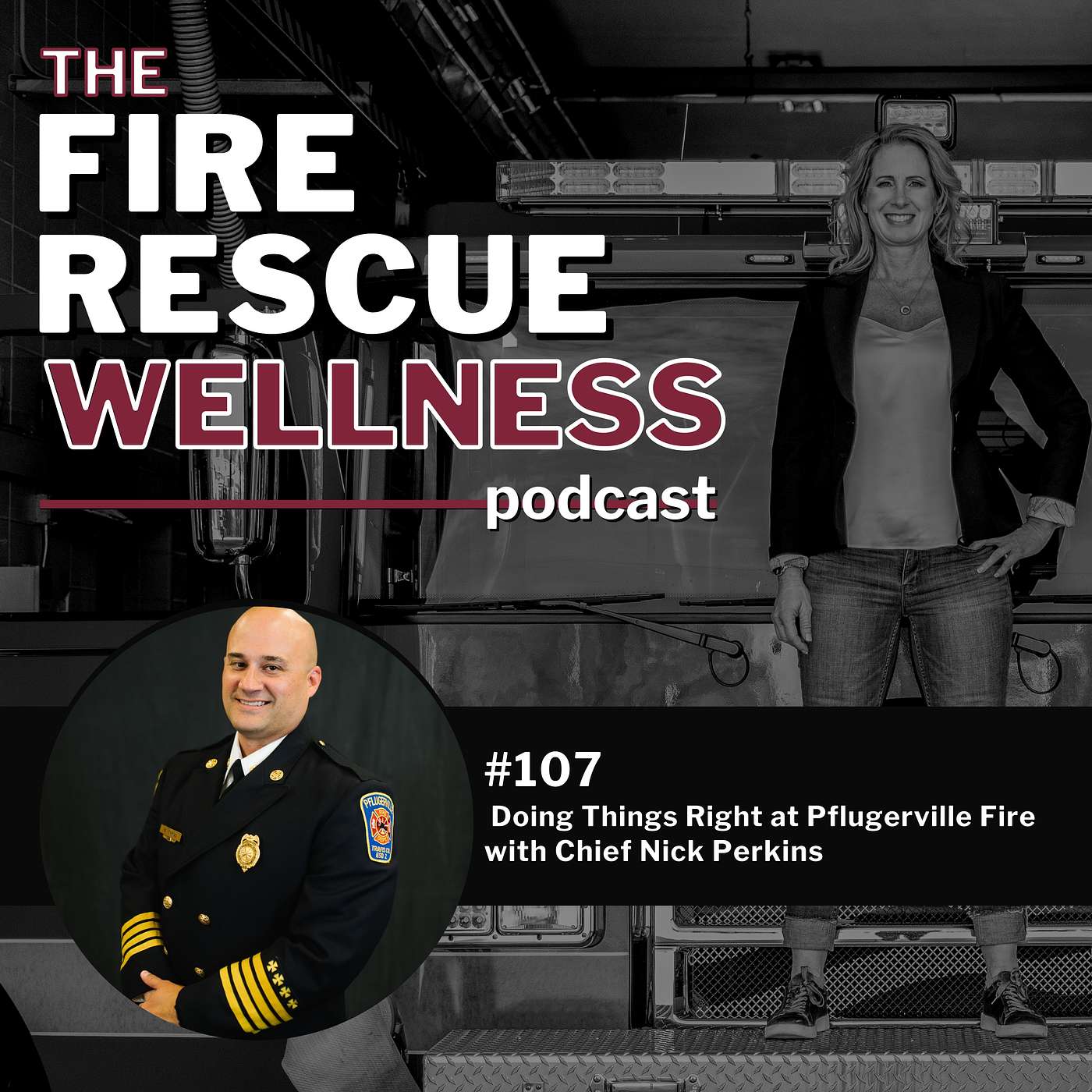 Episode 107: Doing Things Right at Pflugerville Fire with Chief Nick Perkins episode artwork