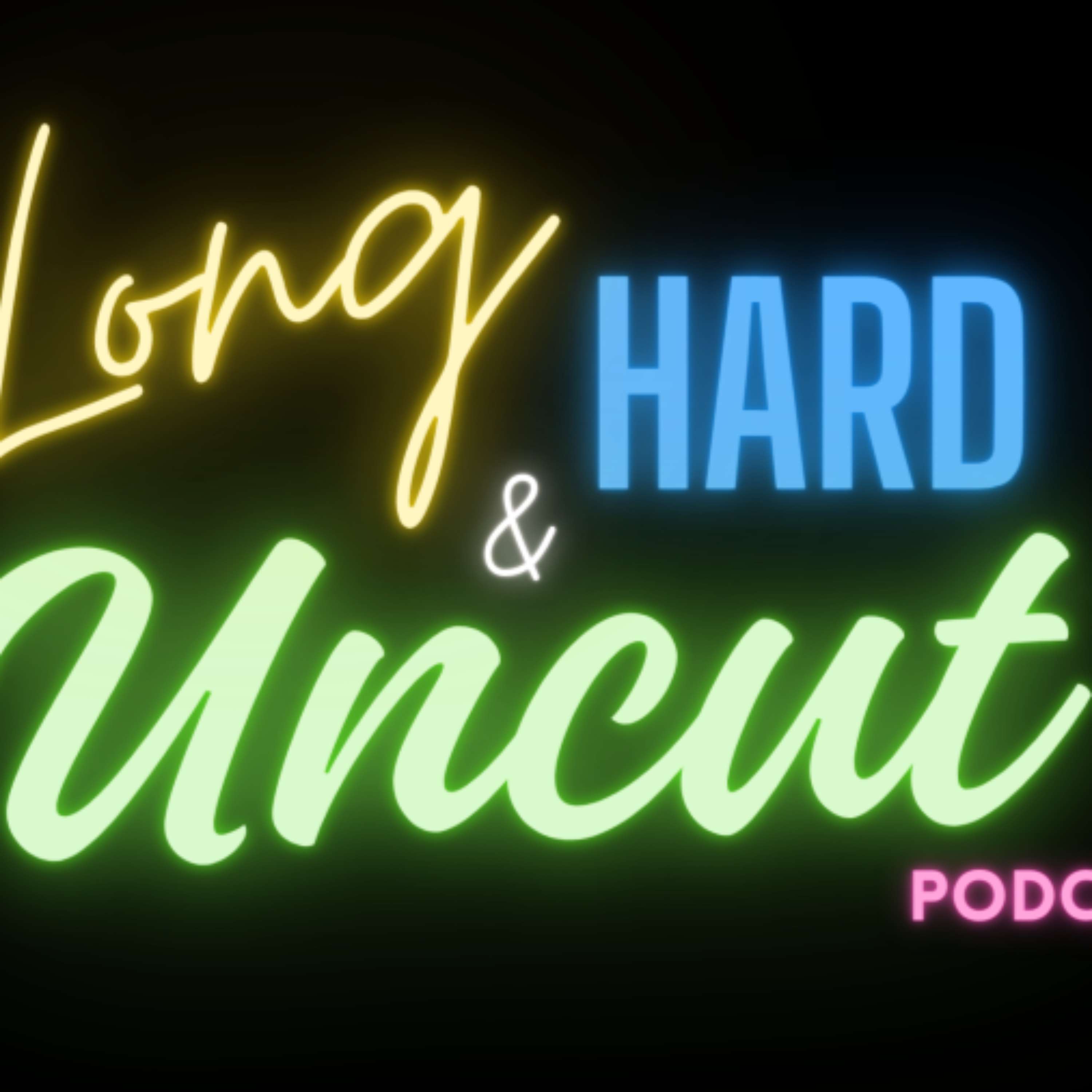 Long Hard & Uncut