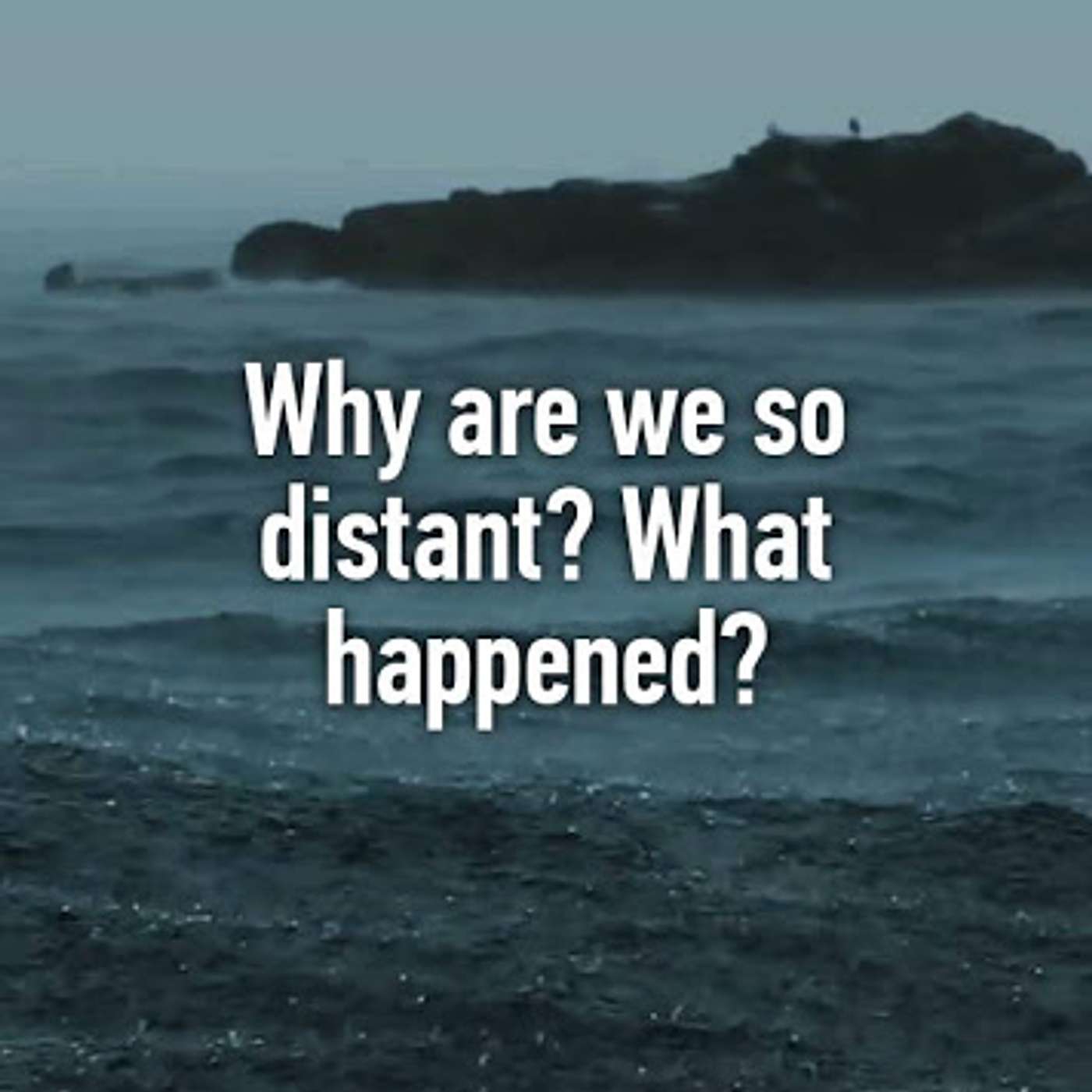 Episode 208 - What's Worse Than Feeling Distant in a Relationship?