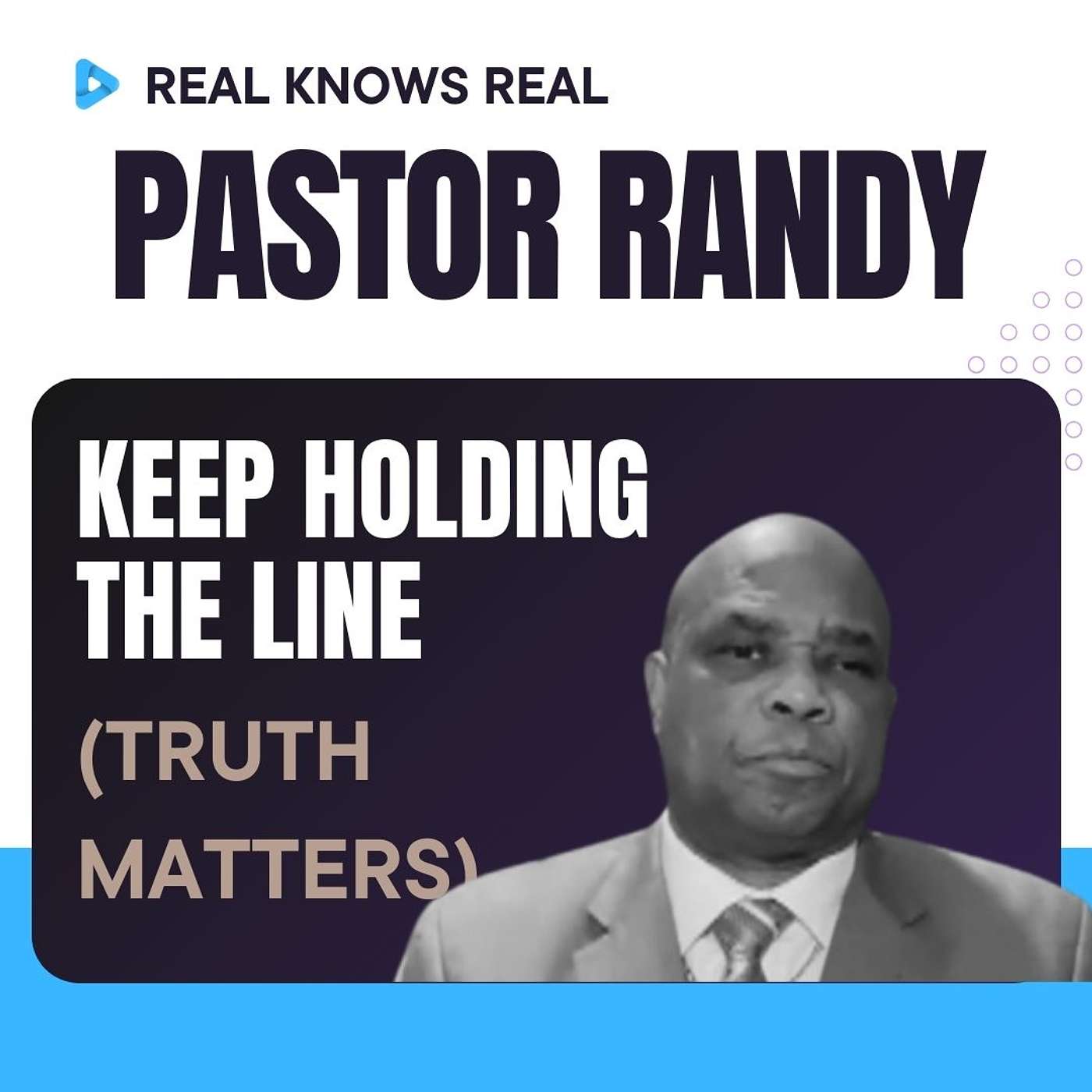 PASTOR RANDY - KEEP HOLDING THE LINE (TRUTH MATTERS)