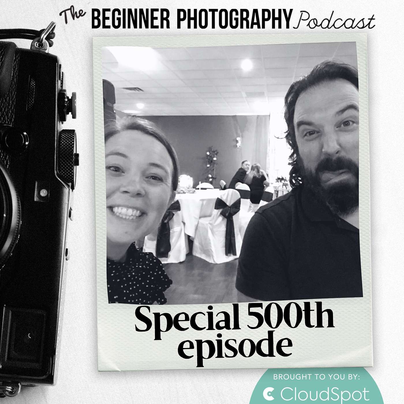 500: Special 500th Episode of The Beginner Photography Podcast with Jim and Kim