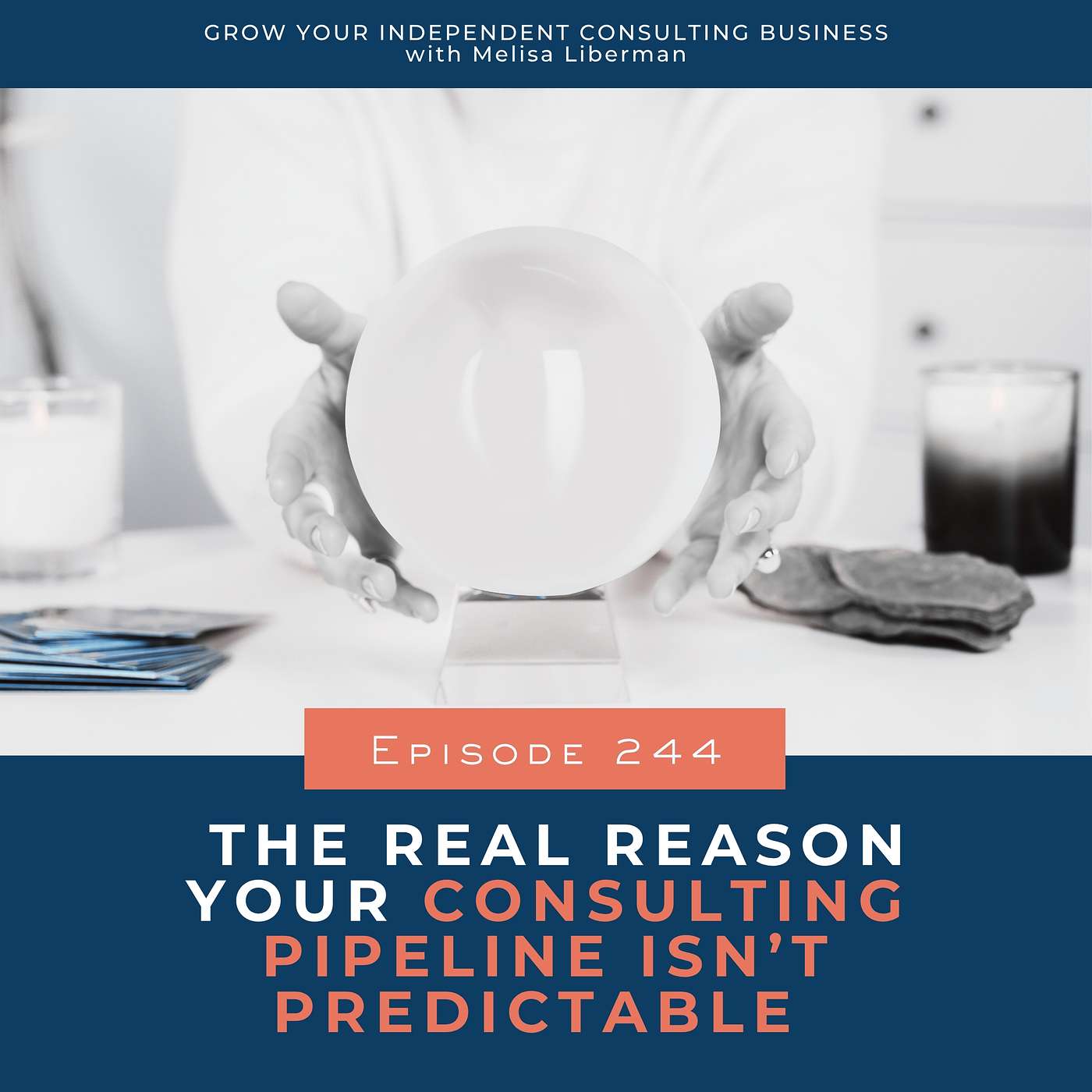 244. The Real Reason Your Consulting Pipeline Isn’t Predictable 244. The Real Reason Your Consulting Pipeline Isn’t Predictable