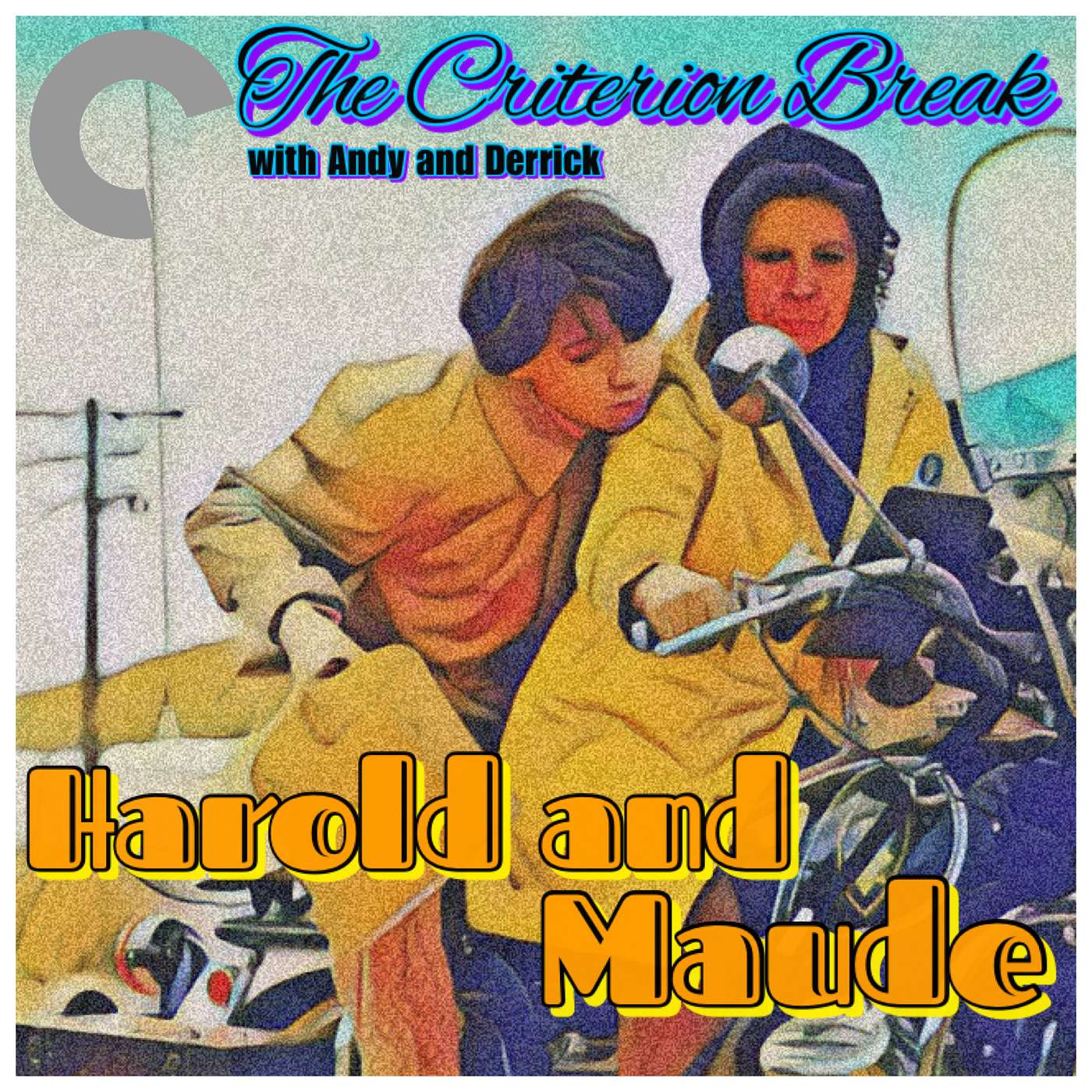 The Criterion Break with Andy and Derrick - Episode 18 - Harold and Maude