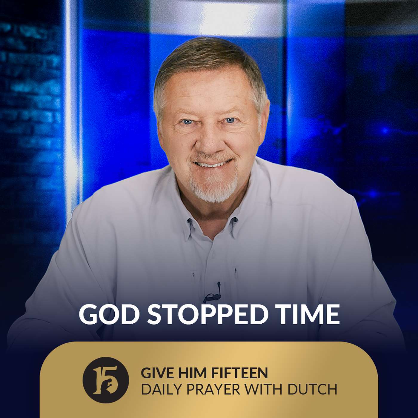 God Stopped Time | Give Him 15: Daily Prayer with Dutch | October 10, 2025