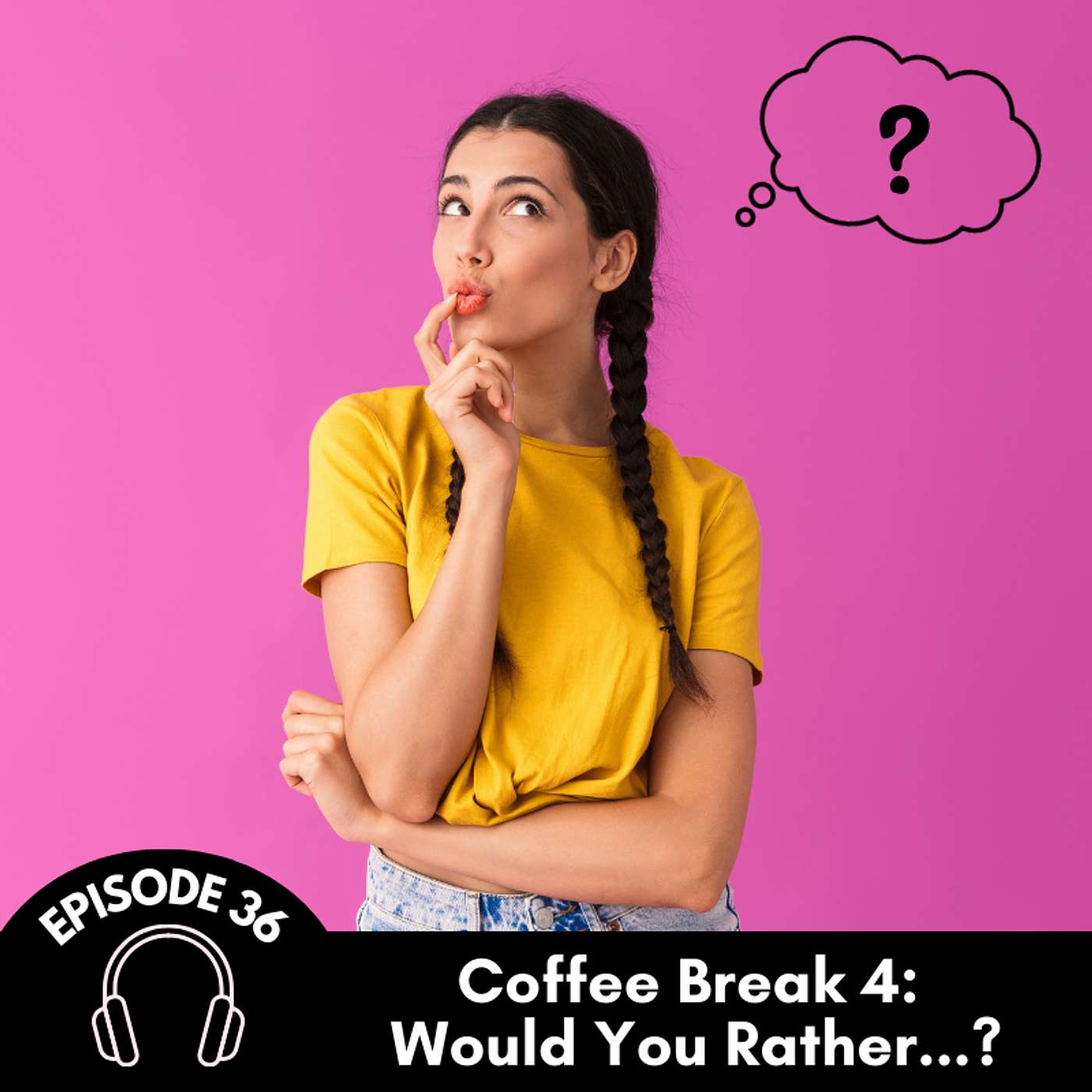 Episode 36: Coffee Break 4 - Would You Rather 2