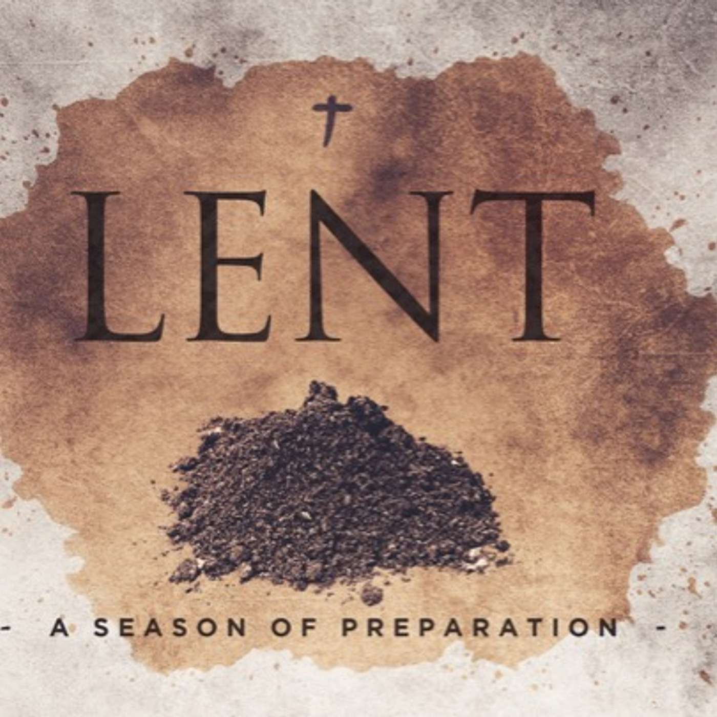 Lent: A Season of Preparation - Part 2 (Preparing For Easter)