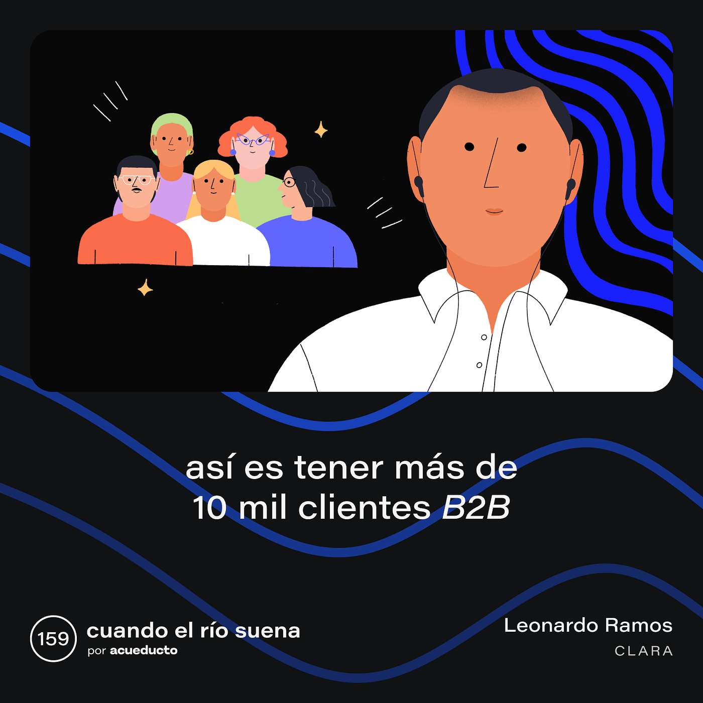 E159: Así es tener más de 10 mil clientes B2B, Leonardo Ramos - Clara