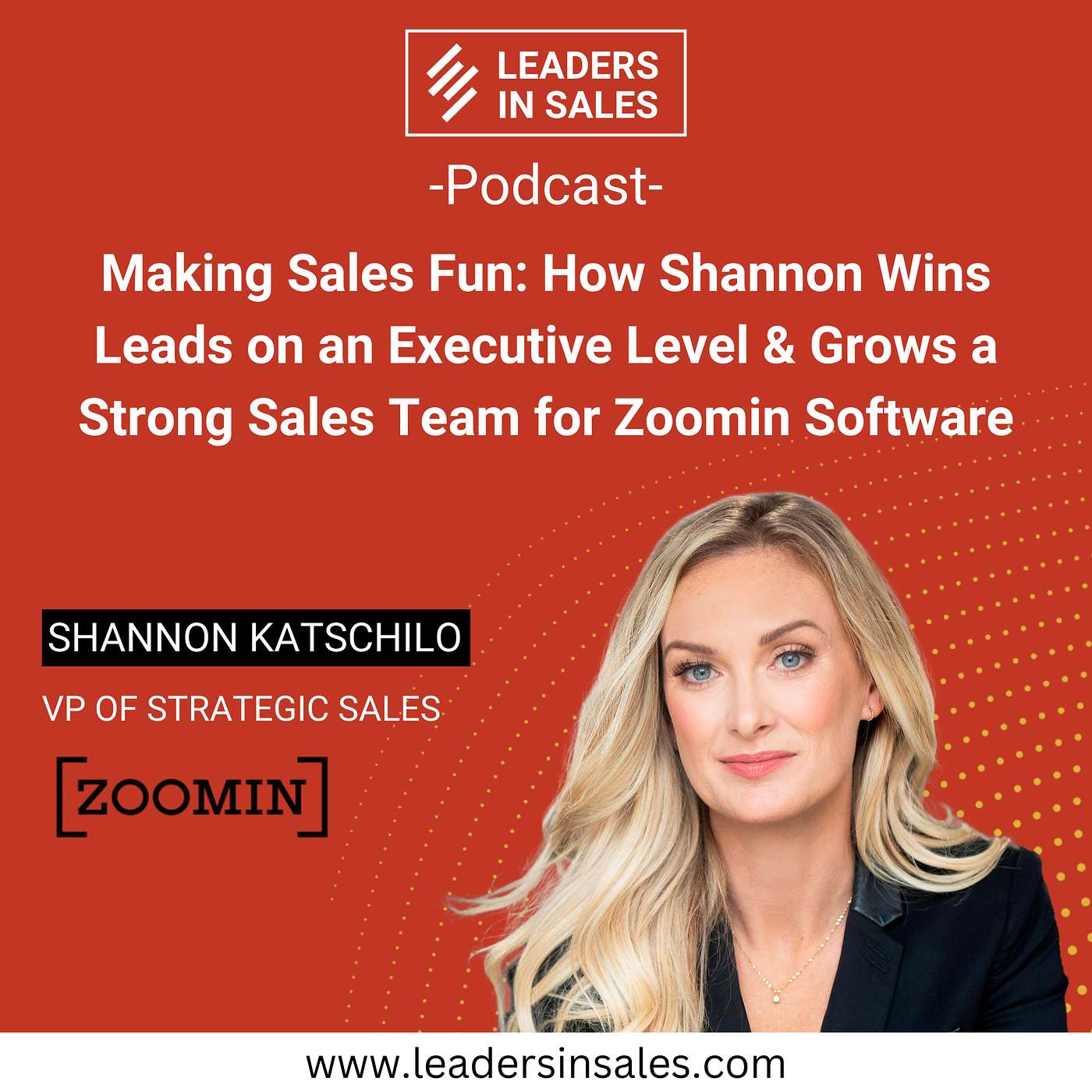 Ep 59 - Shannon Katschilo - Making Sales Fun: How Shannon Wins Leads on an Executive Level & Grows a Strong Sales Team for Zoomin Software Ep 59 - Shannon Katschilo - Making Sales Fun: How Shannon Wins Leads on an Executive Level & Grows a Strong Sales Team for Zoomin Software