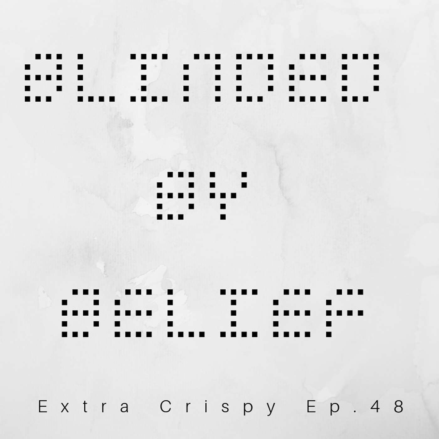 Ep 48 Blinded By Belief