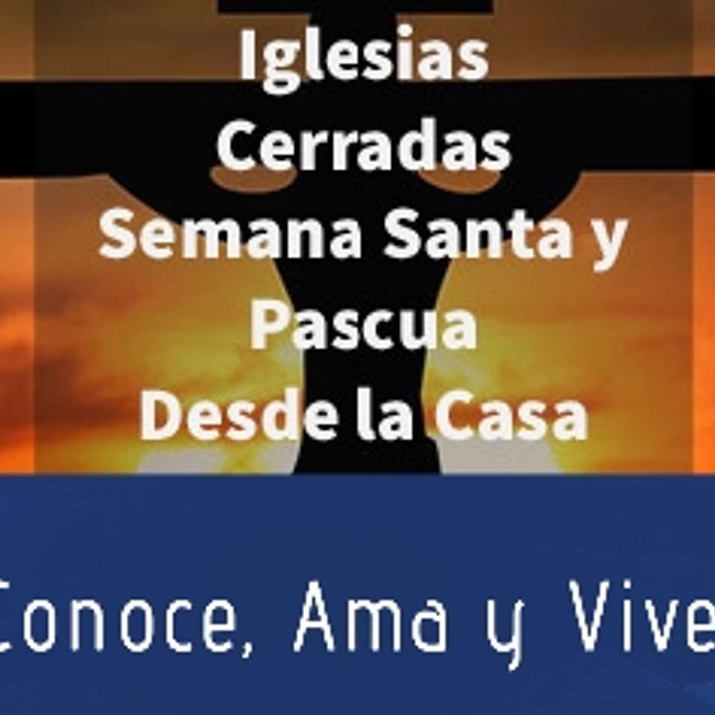 Episodio 229: ⛪ Iglesias Cerradas ✝️ Semana Santa y Pascua desde la Casa 🛐 episode artwork