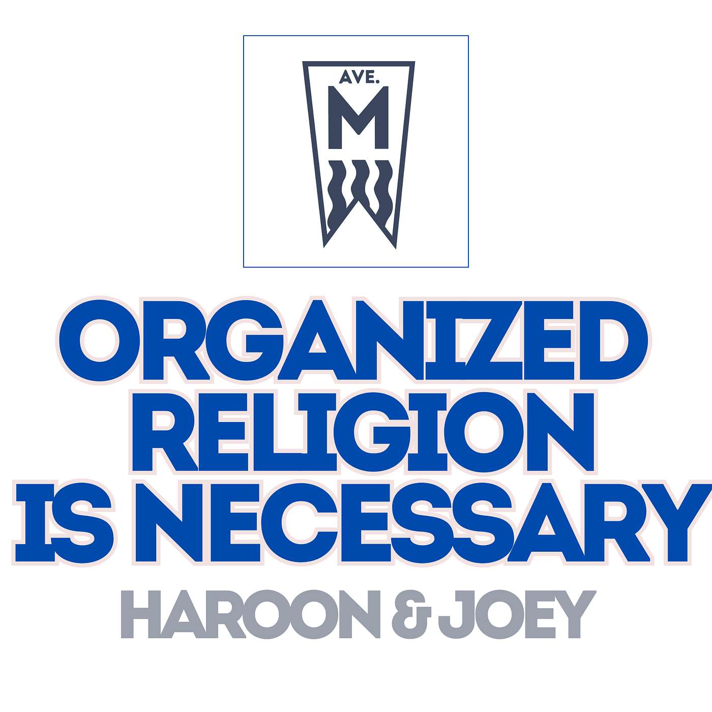 Episode 21: Is This Why Organized Religion is Necessary?