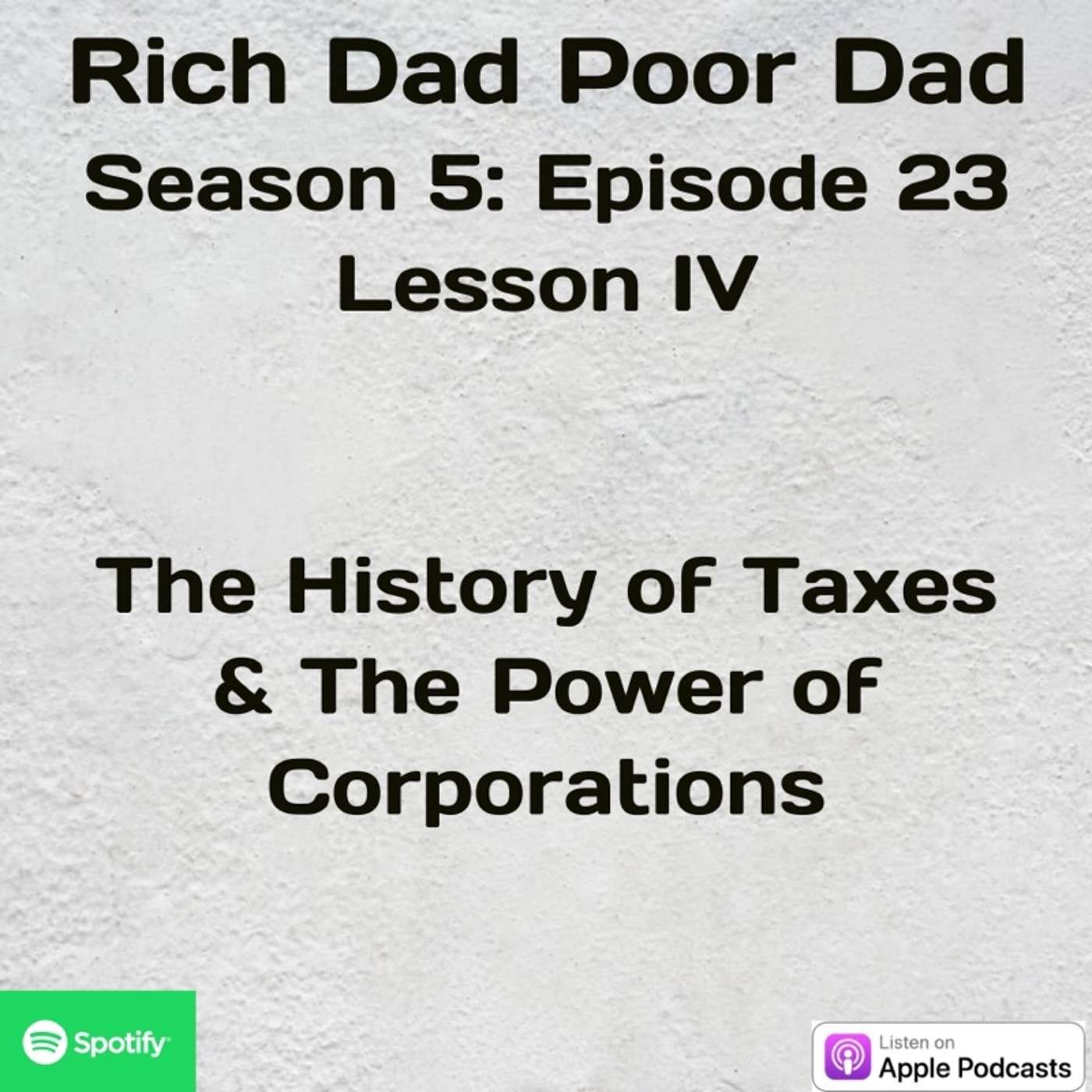 Rich Dad Poor Dad | S5 - E23 | Lesson IV | The History of Taxes & The Power of Corporations
