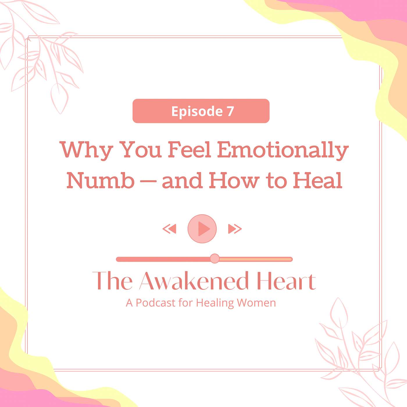 Why You Feel Emotionally Numb and How to Heal episode artwork