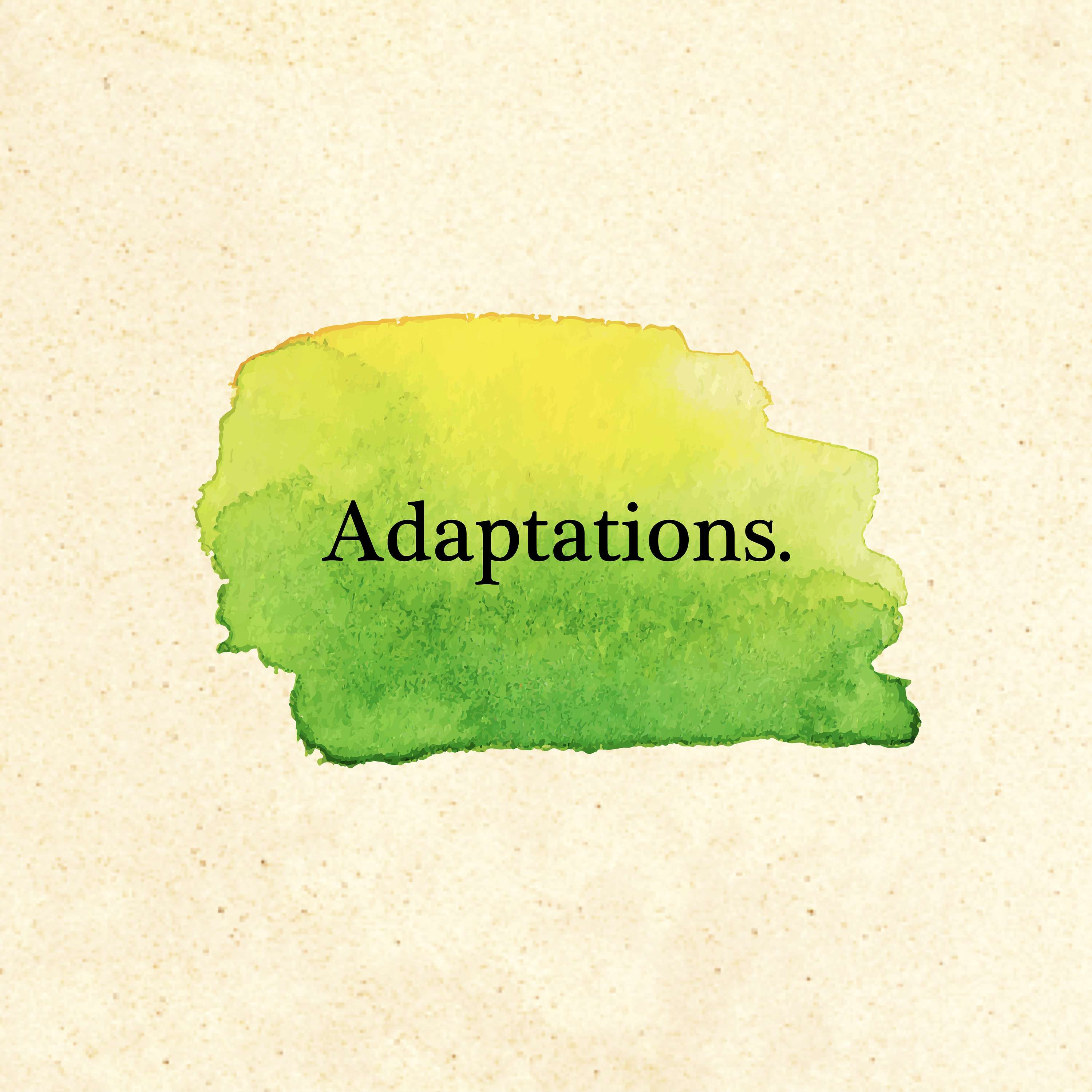 Adaptations.