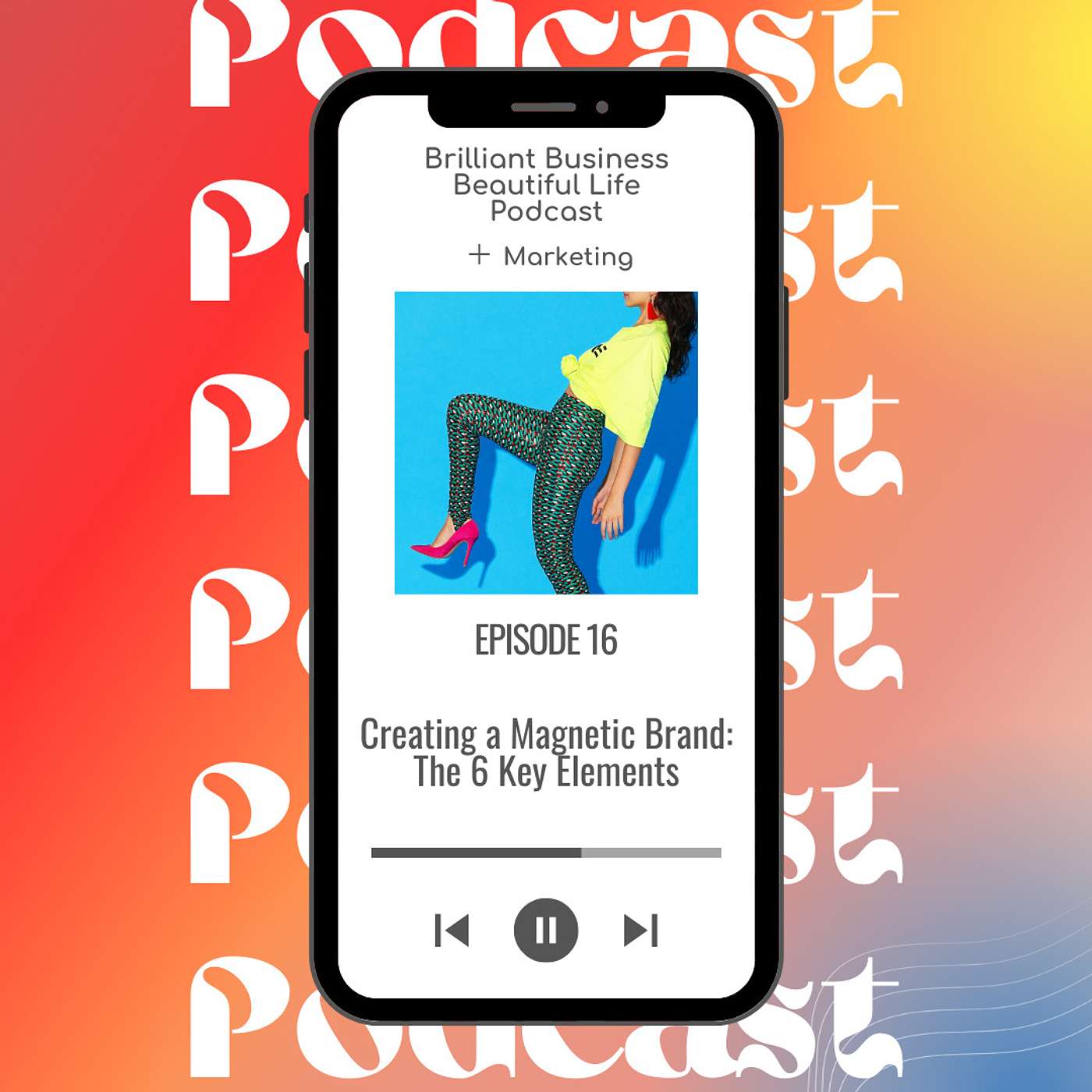 16. Creating a Magnetic Brand: The 6 Key Elements