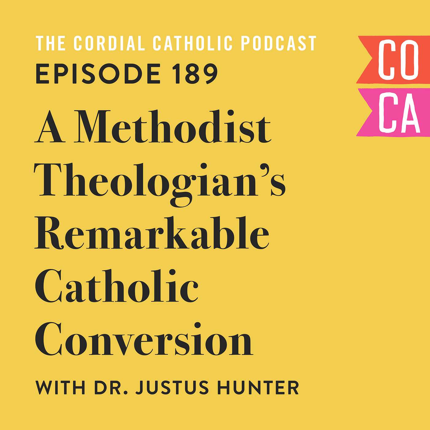 189: A Methodist Theologian's Remarkable Catholic Conversion (w/ Dr. Justus Hunter)