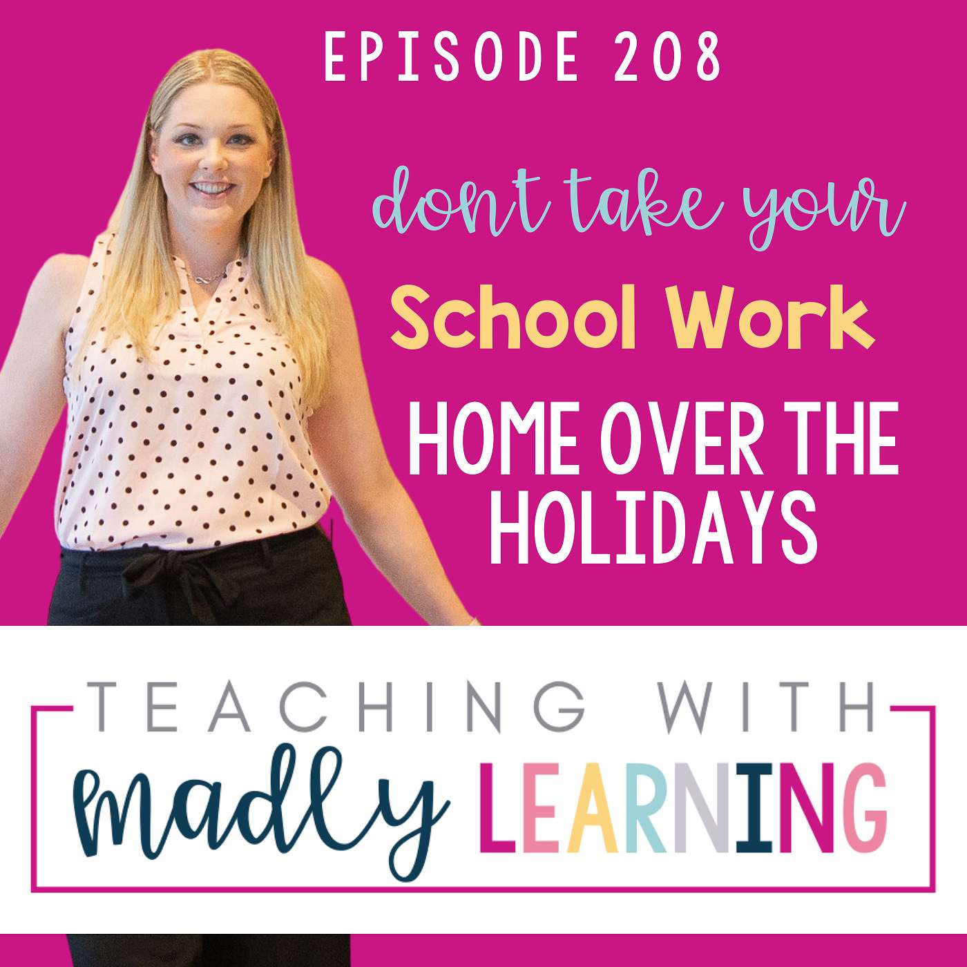 208: Don’t Take Your School Work Home Over the Holidays