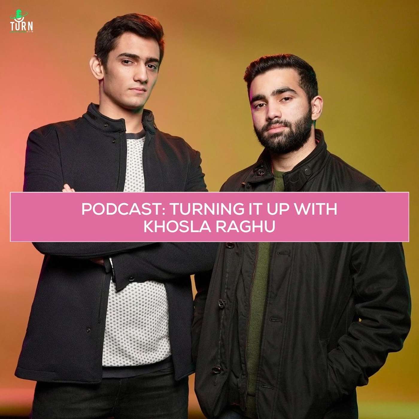 #192- TURNing it up with KhoslaRaghu