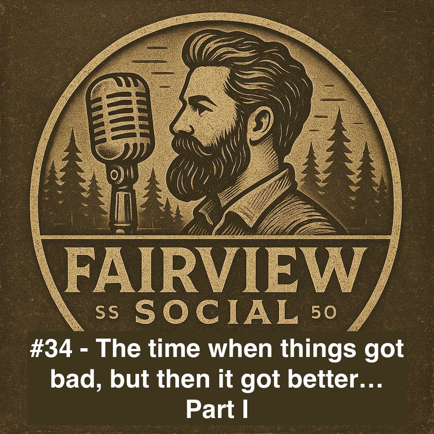 #34 - The time when things got bad, but then it got better... (part I)