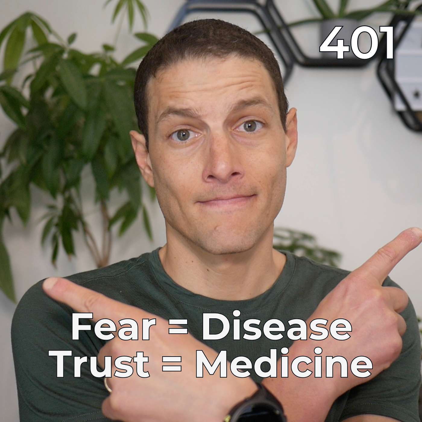 #401 - Fear = Disease / Trust = Medicine