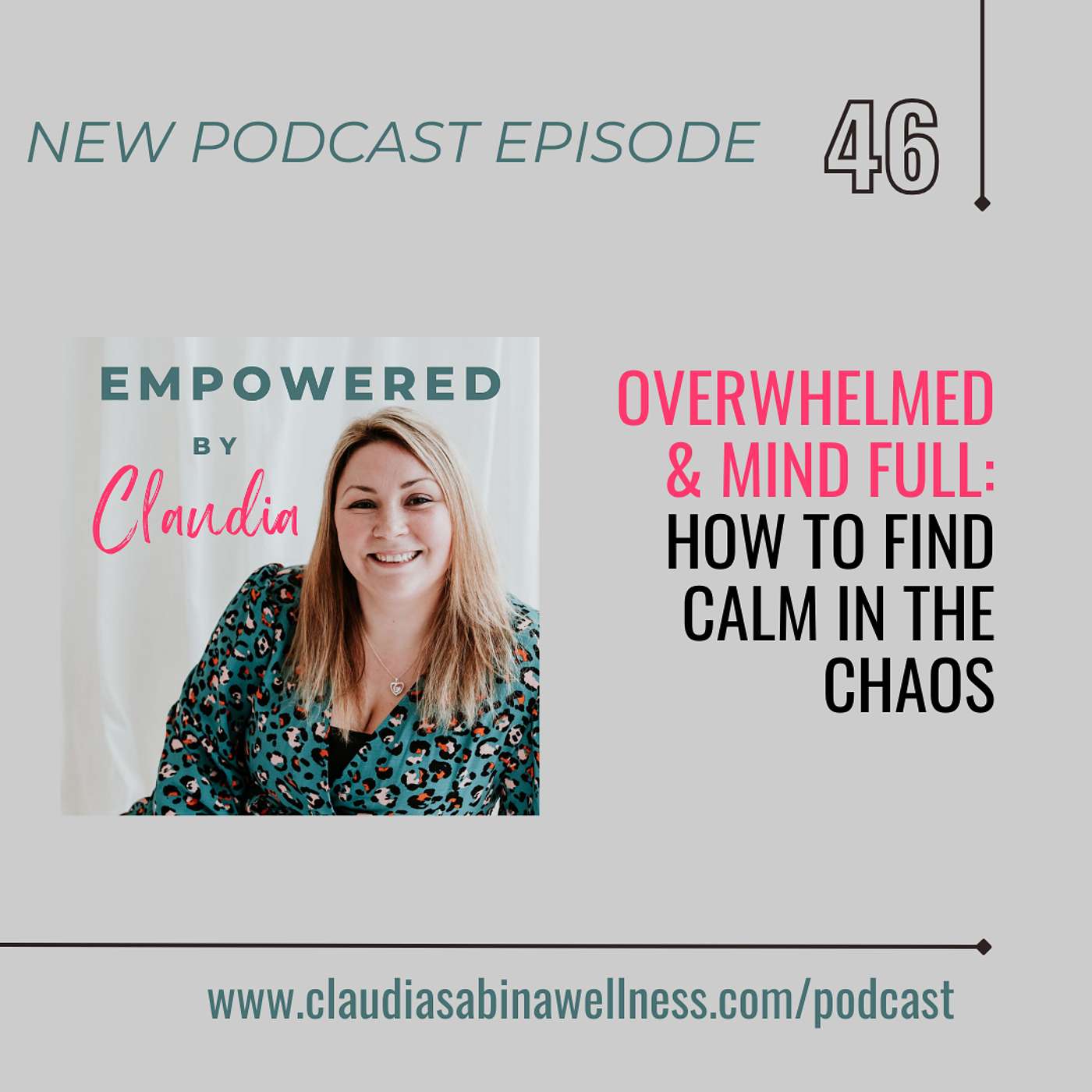 46. Overwhelmed and Mind Full: How to Find Calm in the Chaos