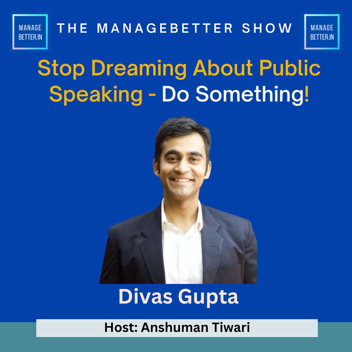 Manage Better with Anshuman Tiwari